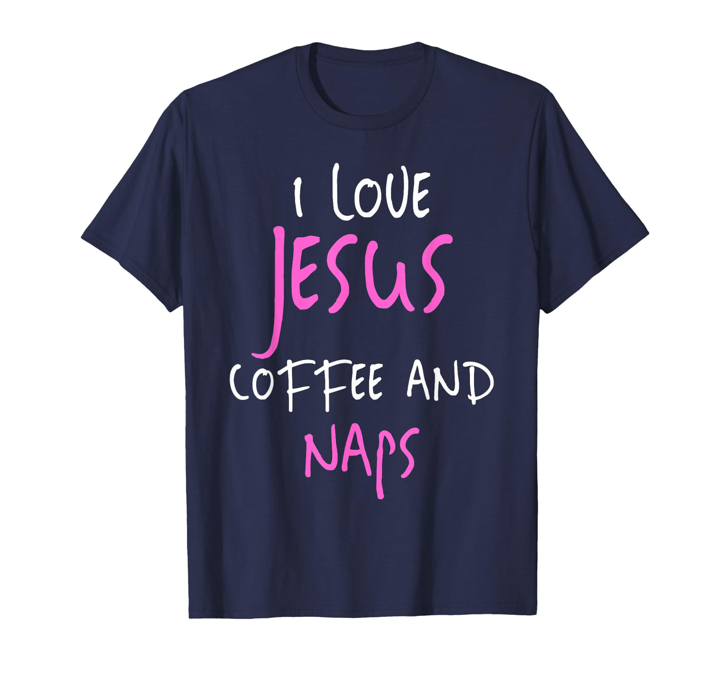 I Love Jesus Coffee And Naps T-Shirt Funny Quote Tee T-Shirt