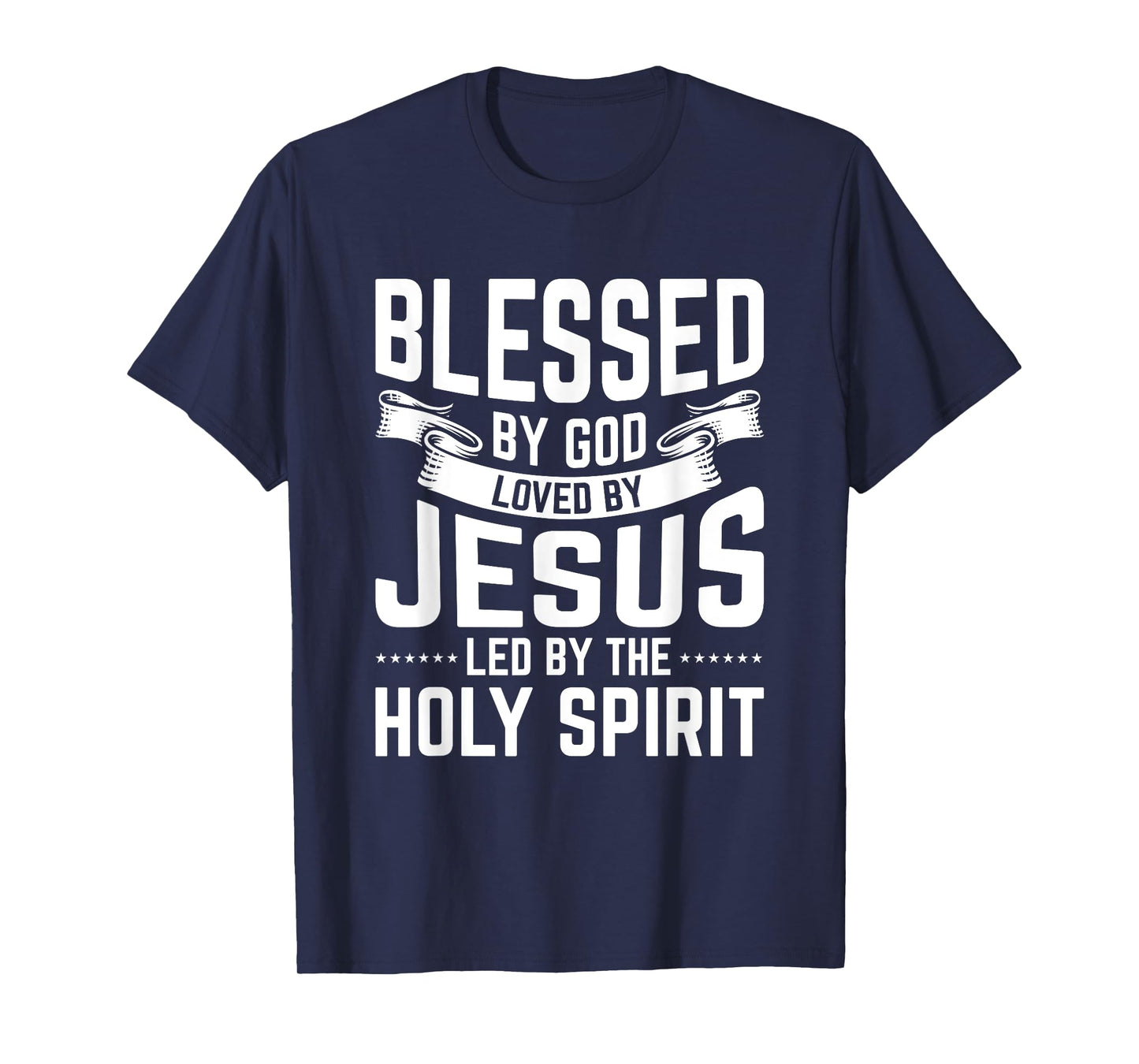 Blessed By God Loved By Jesus Led By The Holy Spirit T-Shirt