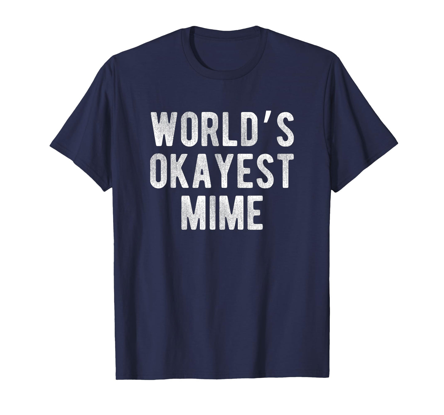 World's Okayest Mime Funny Joke Idea Best Mime T-Shirt