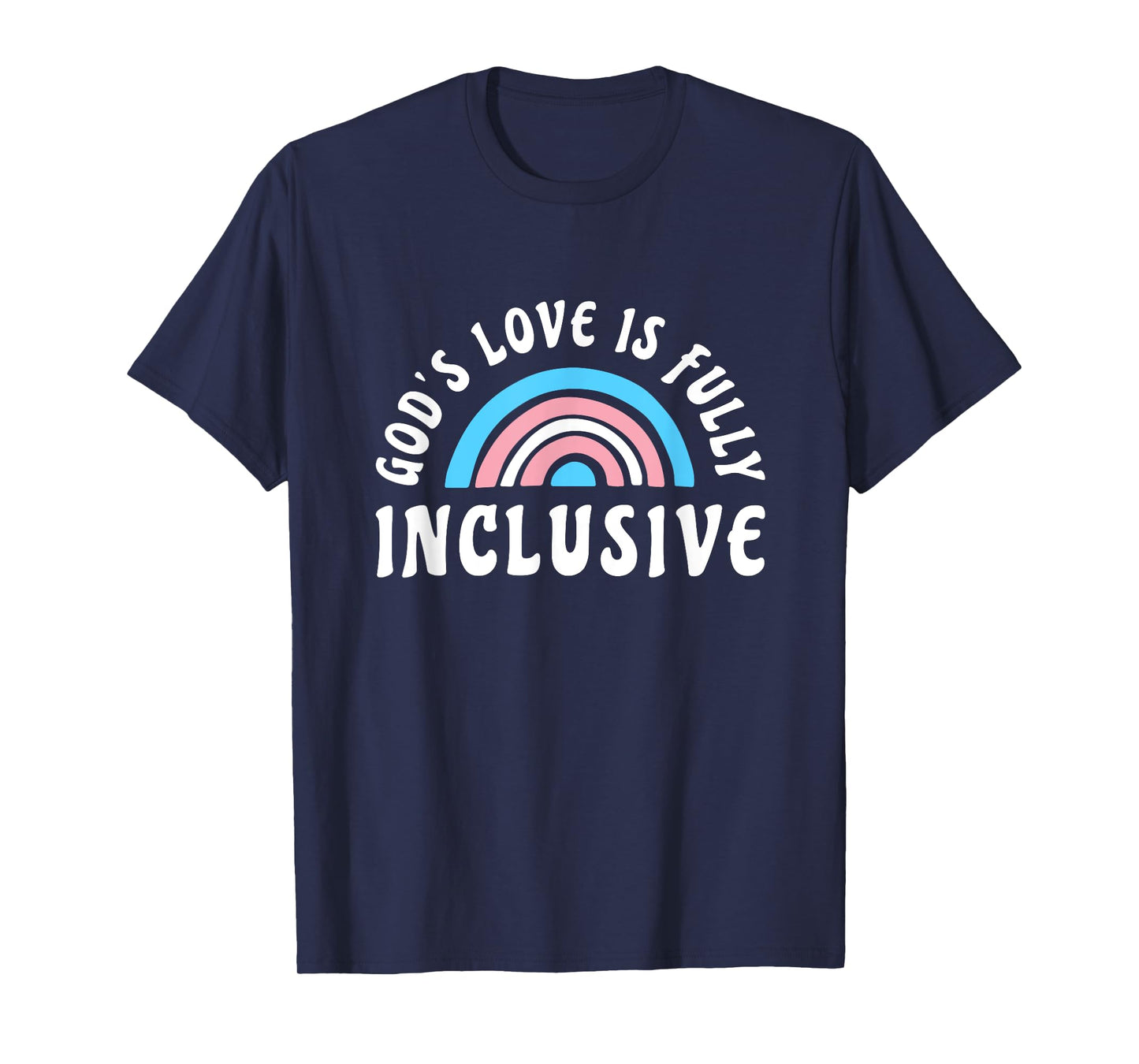 Gods Love Is Fully Inclusive Shirt | LGBT Trans Christian T-Shirt