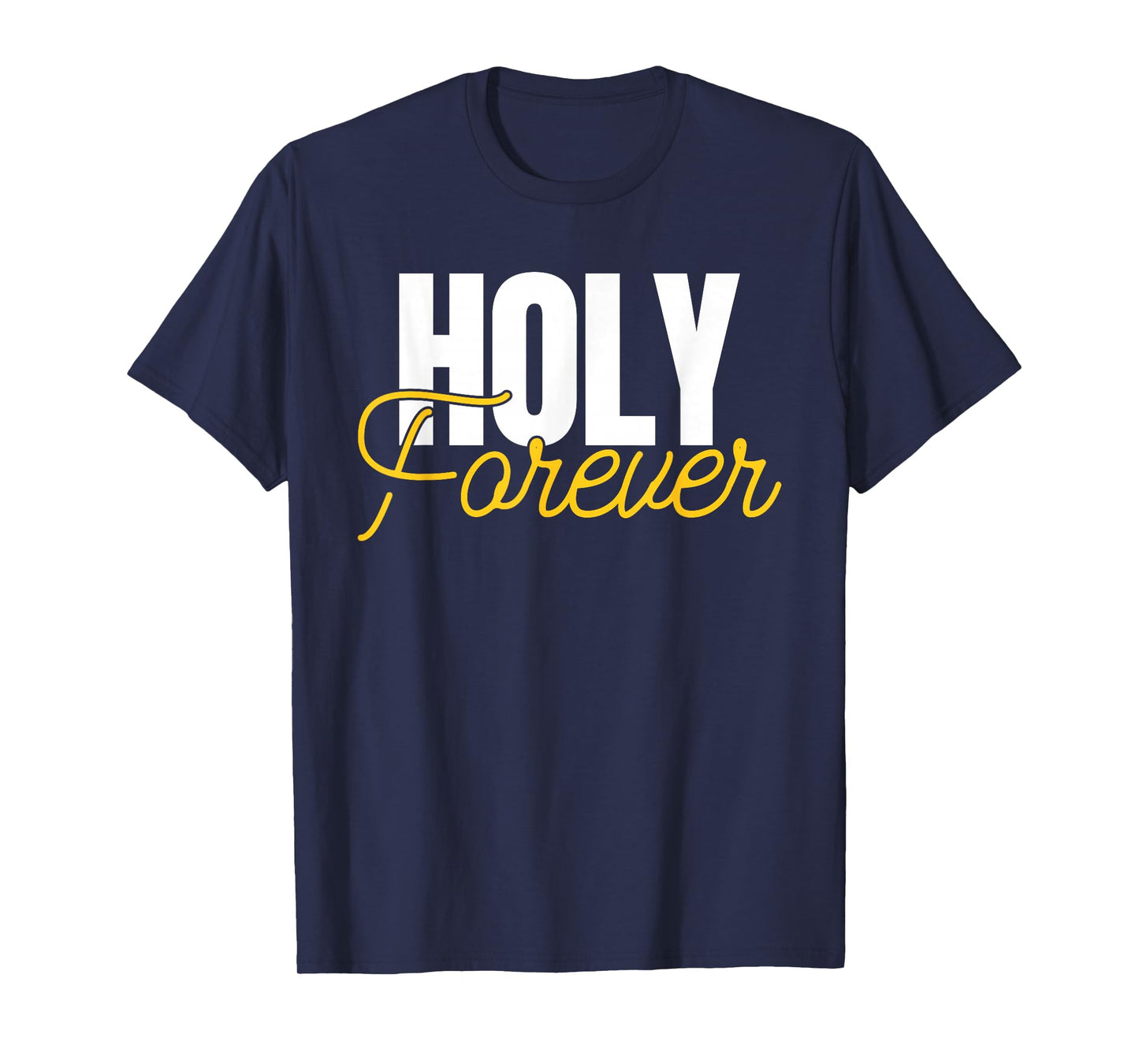 Holy Forever Christian Apparel for Believers T-Shirt