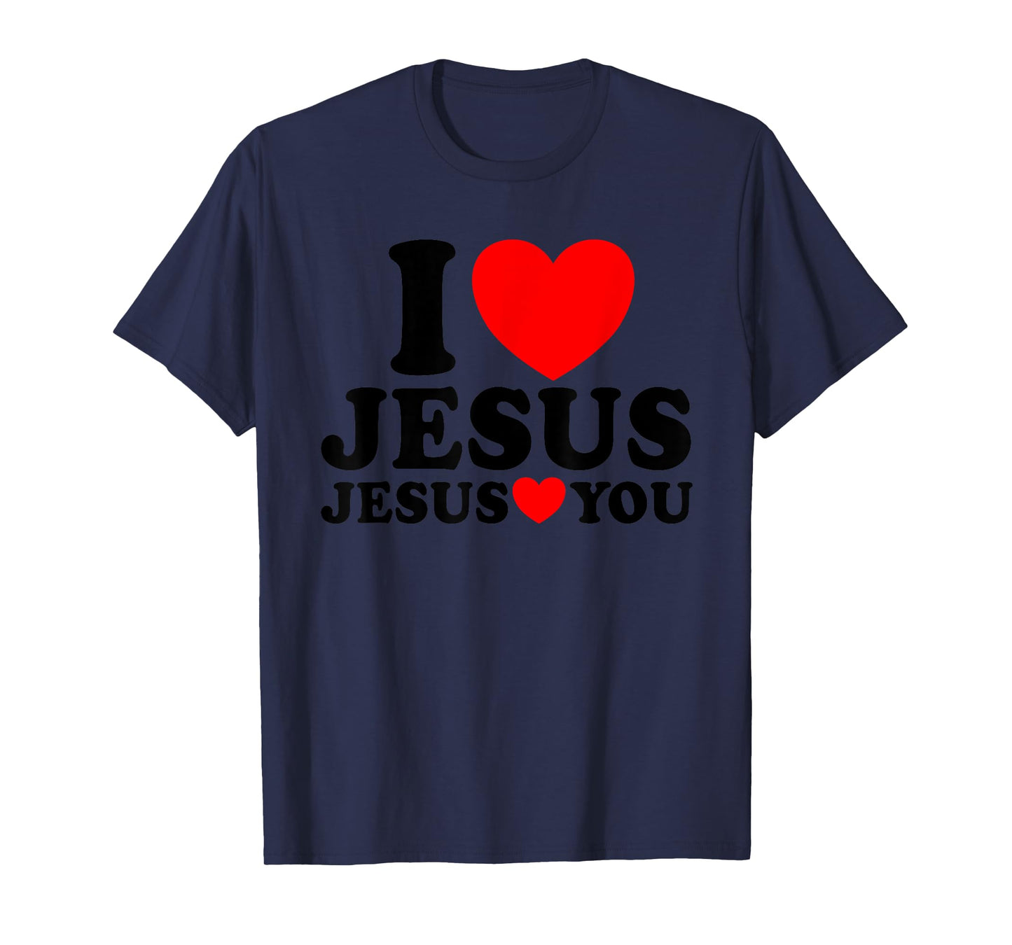 I Love Jesus Jesus Loves You Christian Faith Church Jesus T-Shirt