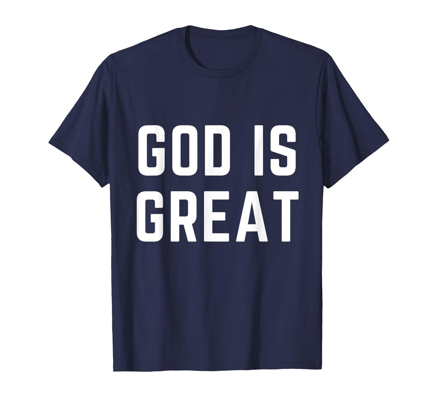 God is Great Christian Apparel Faith Worship Praise T-Shirt