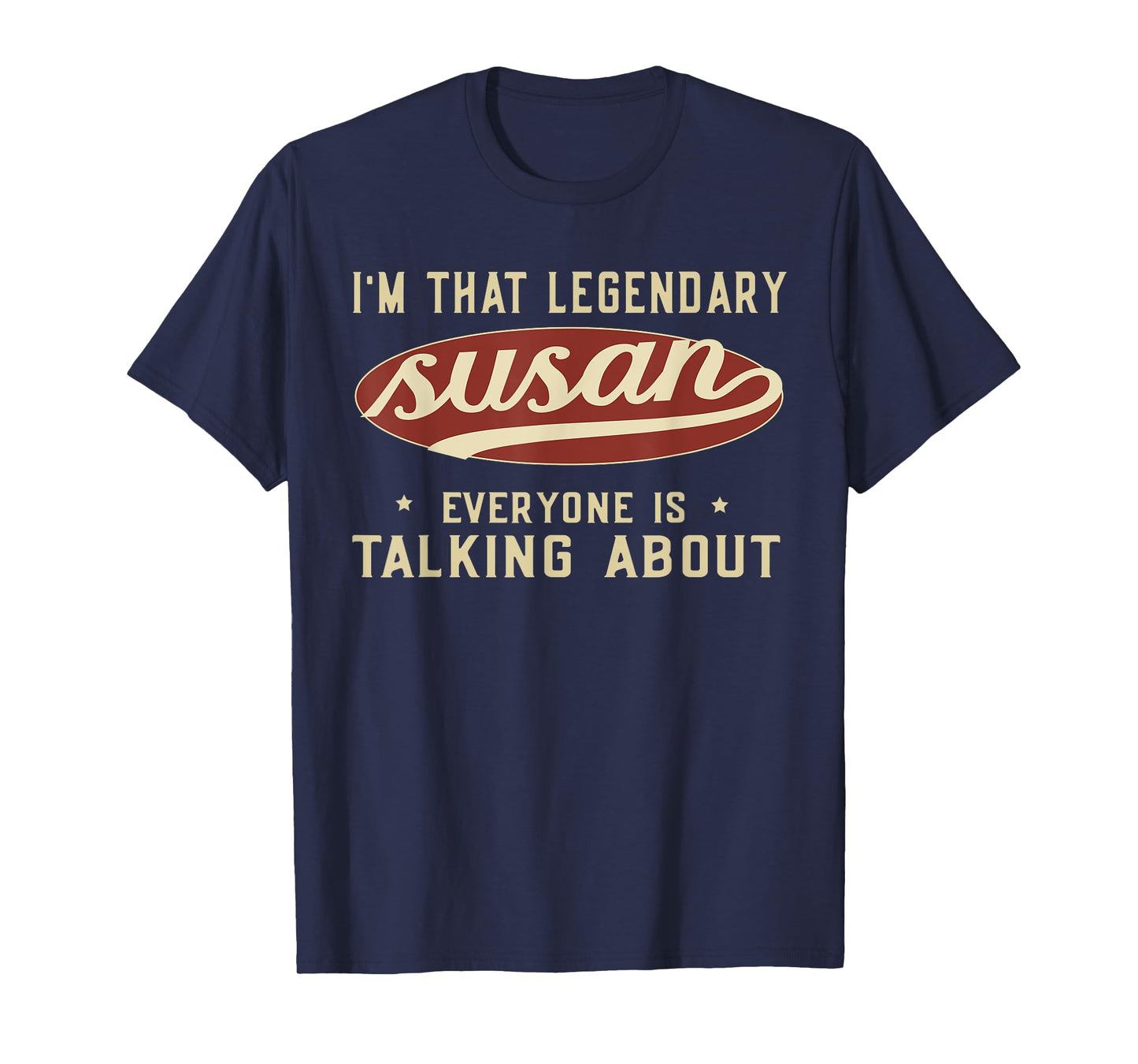 I'm That Legendary Susan Everyone Is Talking About T-Shirt