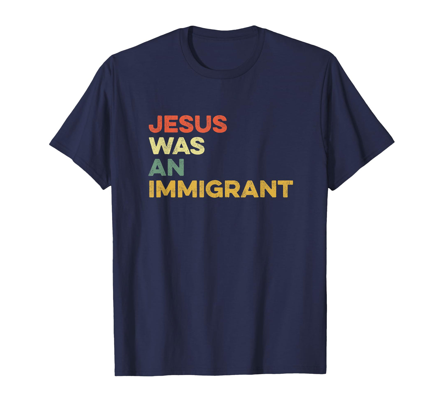 Jesus Was An Immigrant Immigration Immigrate Love Immigrants T-Shirt
