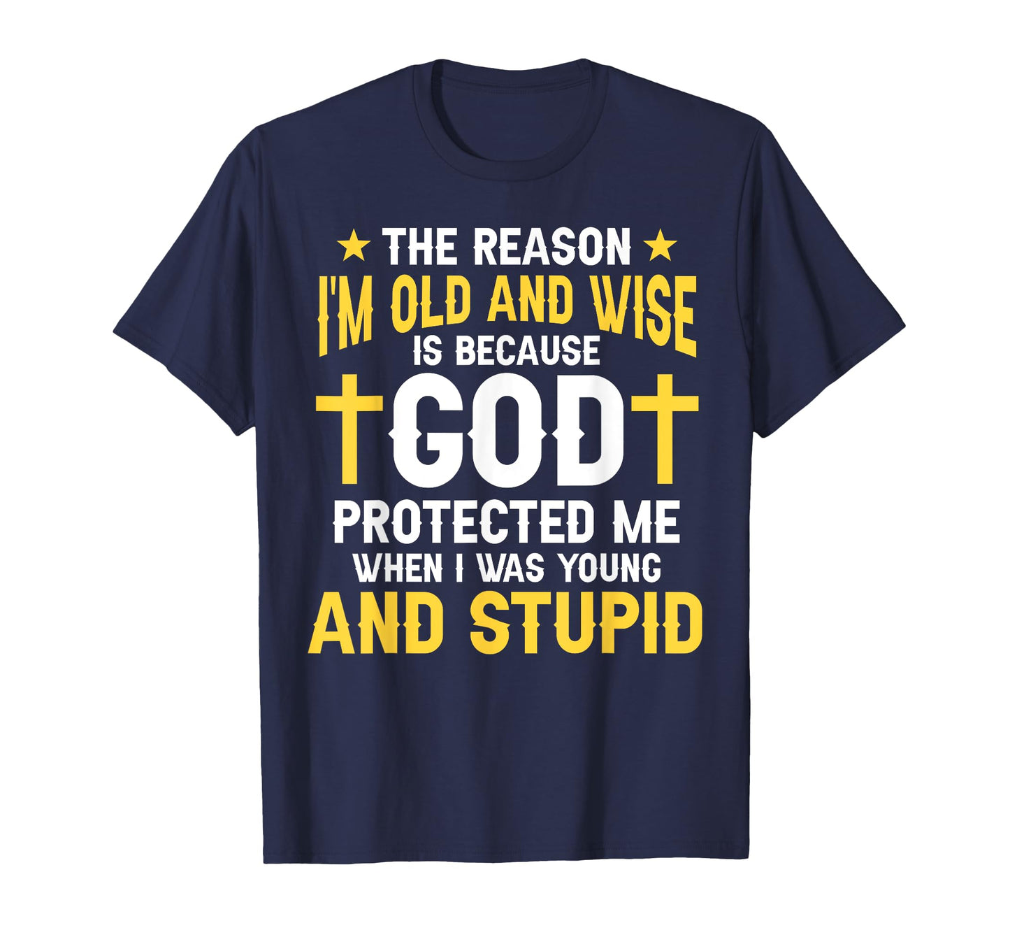 Funny Christian God Protected Me When I Was Young Stupid T-Shirt