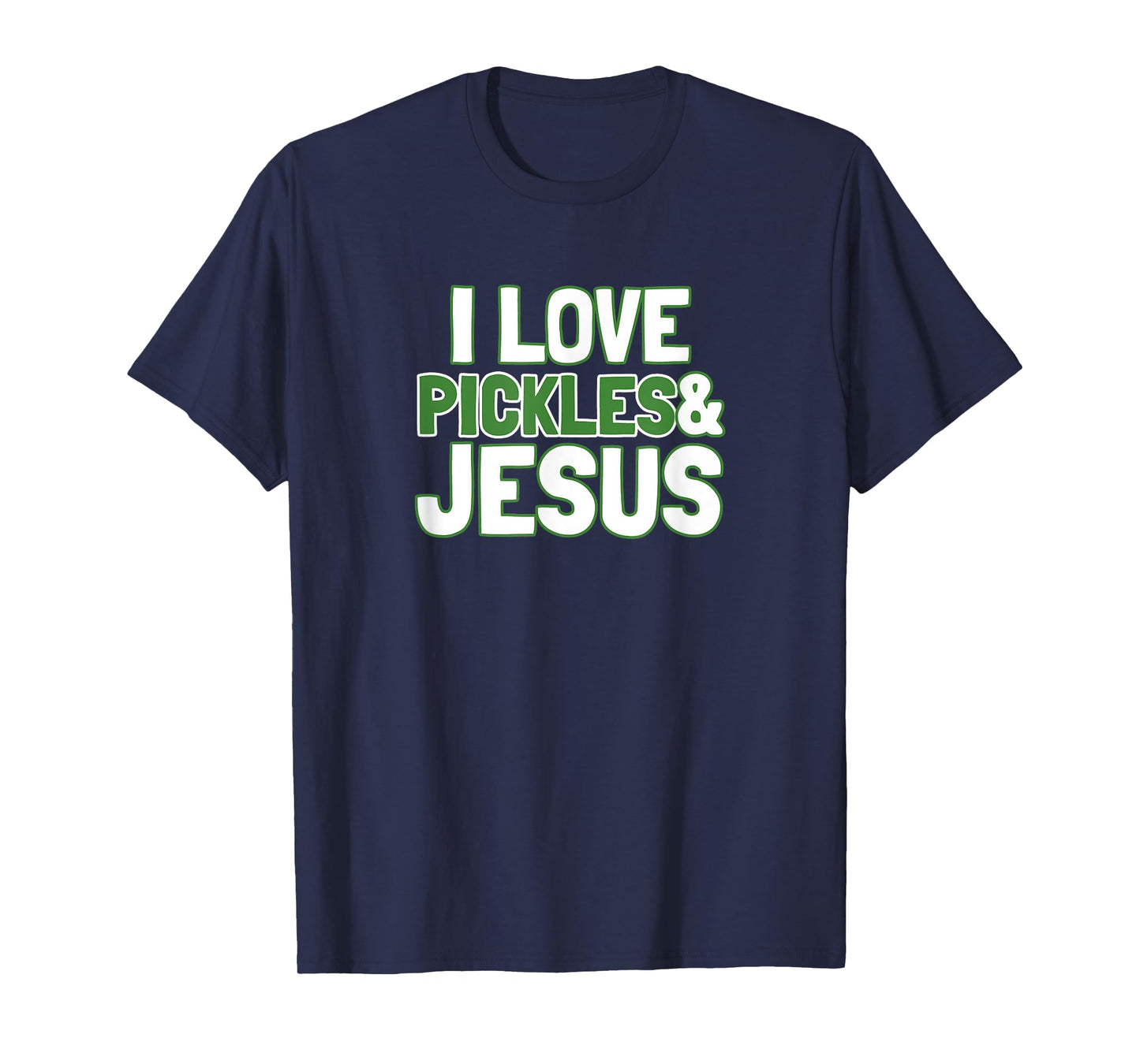 I Love Pickles & Jesus Funny Pickle Lover Gift T-Shirt