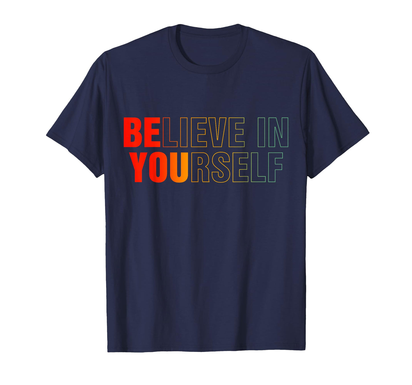 Believe In Yourself Motivational & Positive Quote T-Shirt