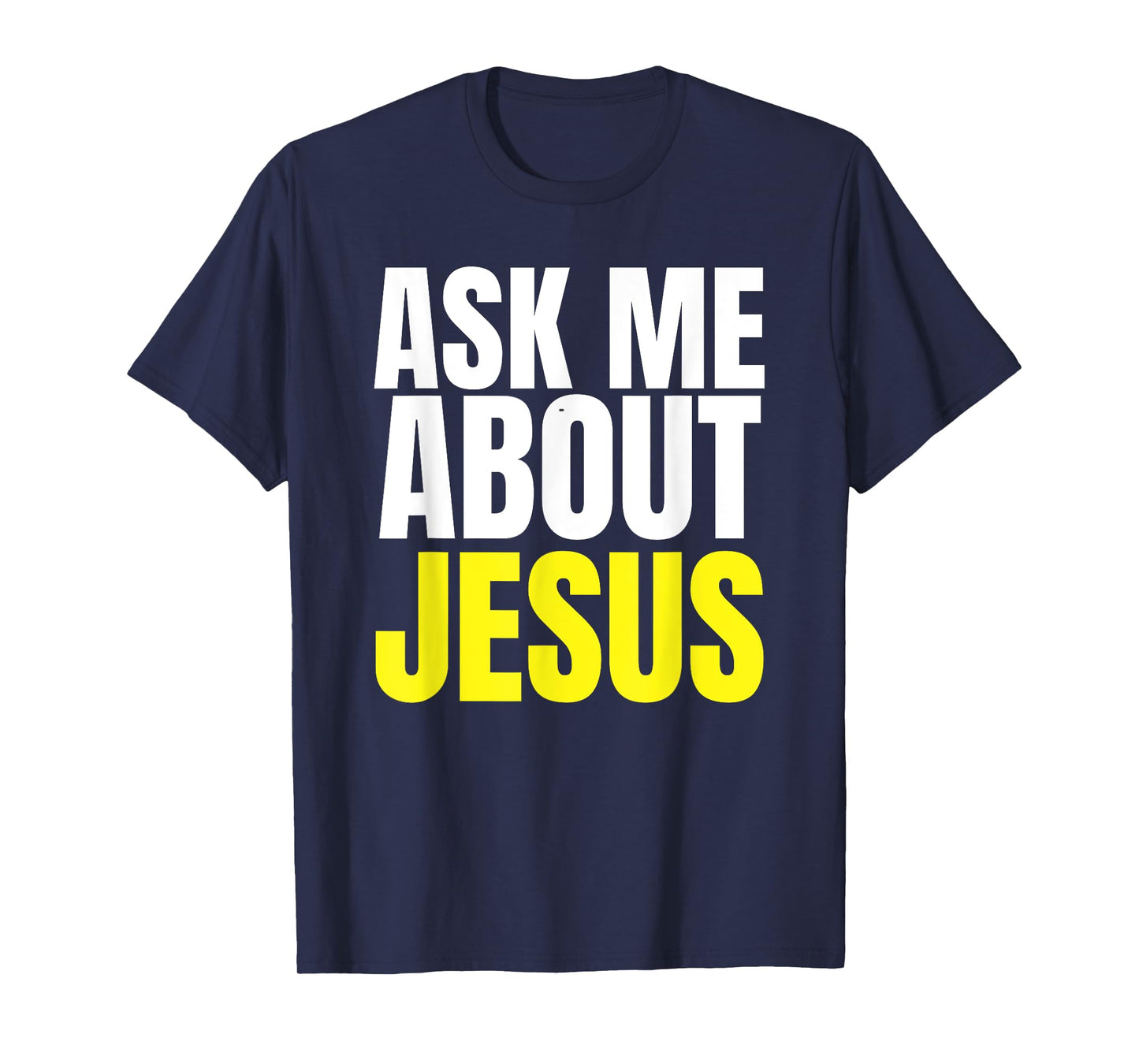 Ask Me About JESUS Shirt Christian Evangelism Christ N Grind T-Shirt