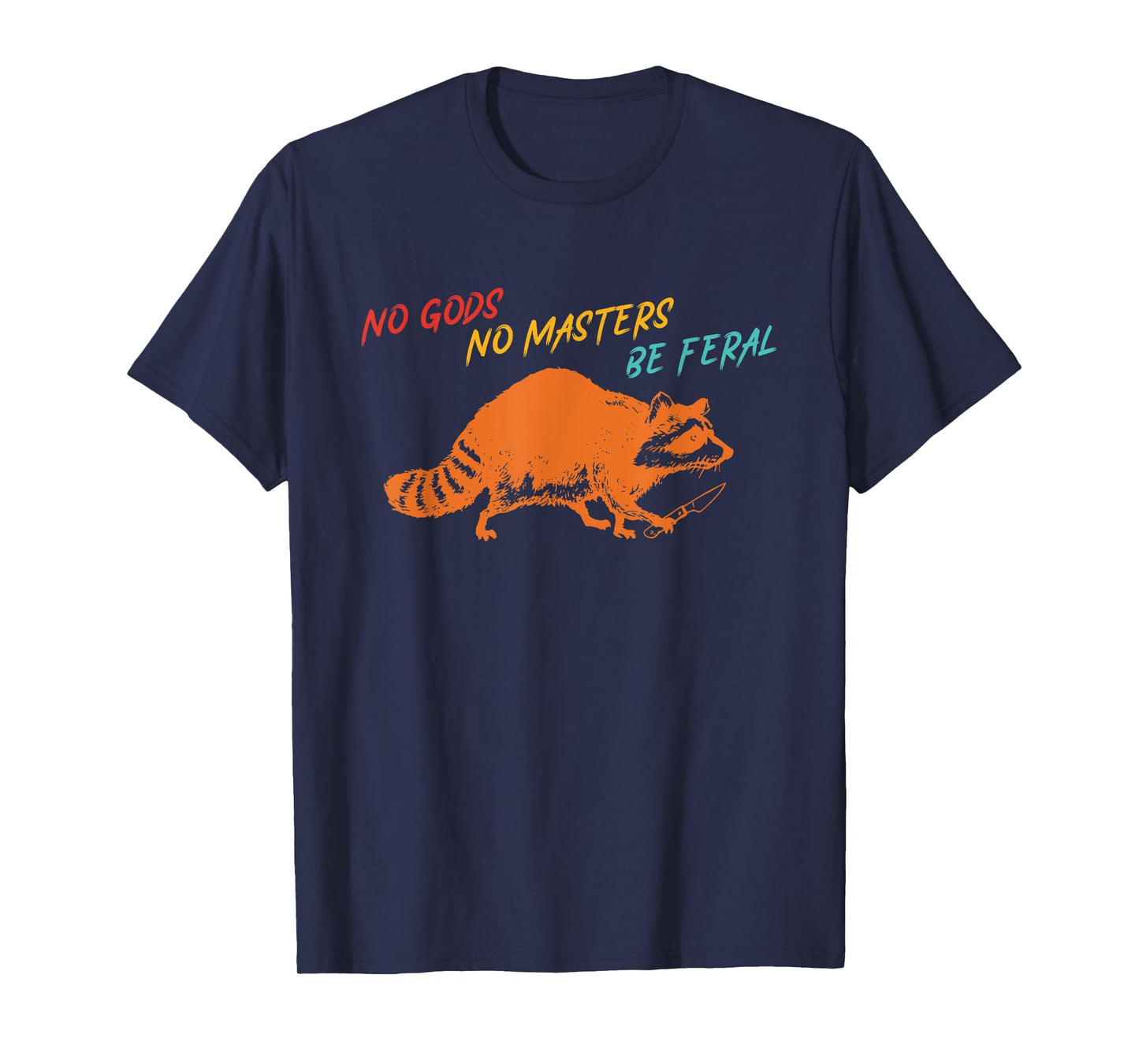No Gods No Masters Be Feral Raccoon Knife Vintage Design T-Shirt