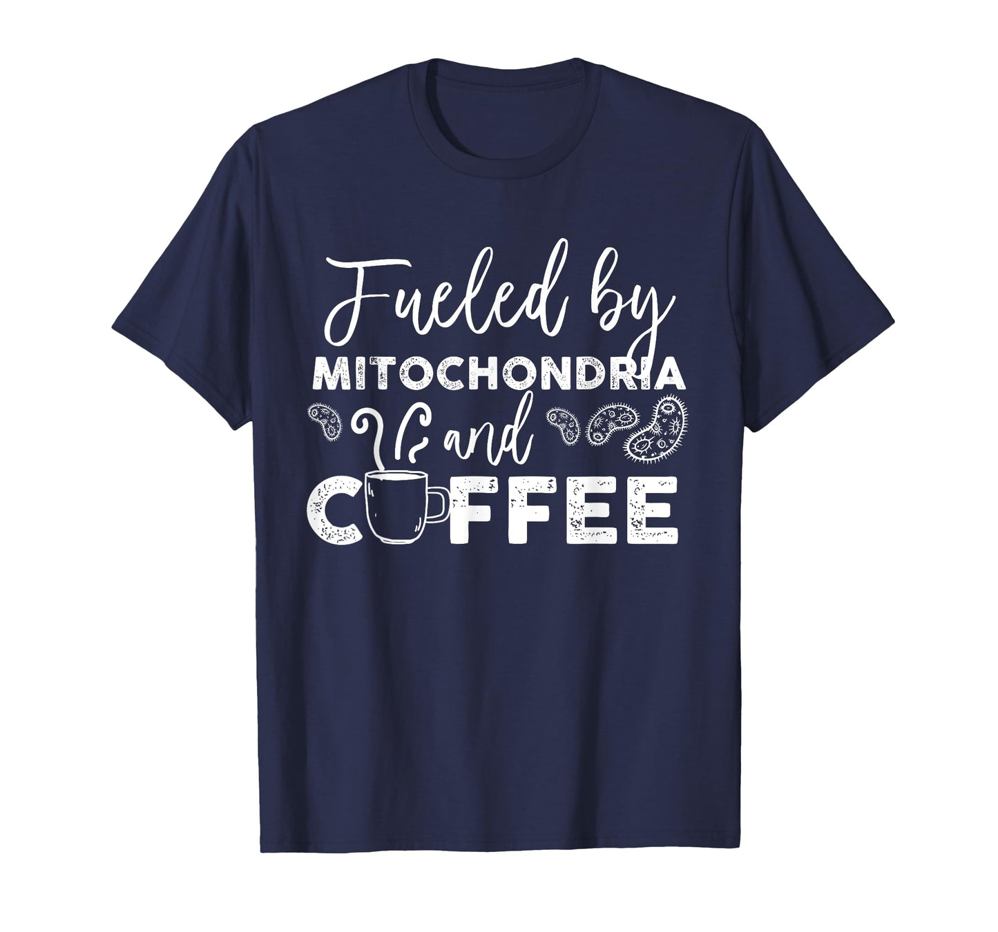 Fueled By Mitochondria And Coffee T-Shirt