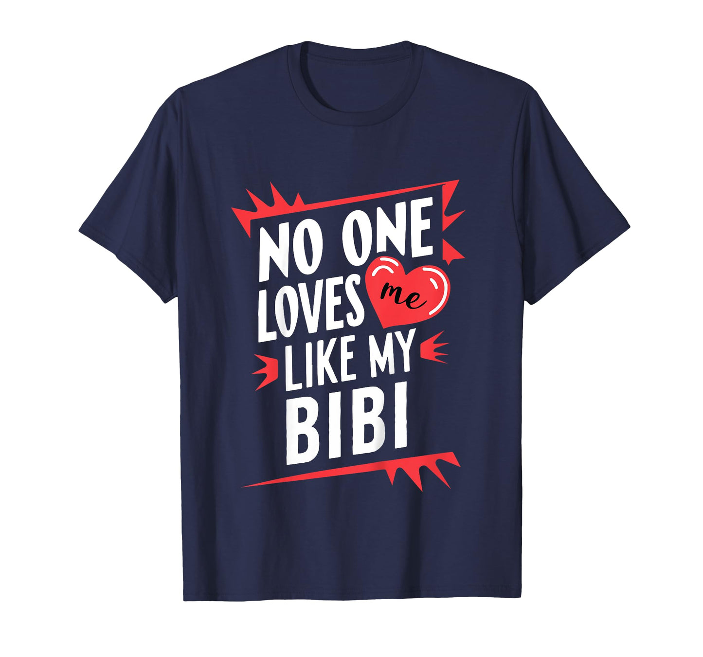 Kids No One Loves Me Like My Bibi Funny Grandkids Grandchild T-Shirt