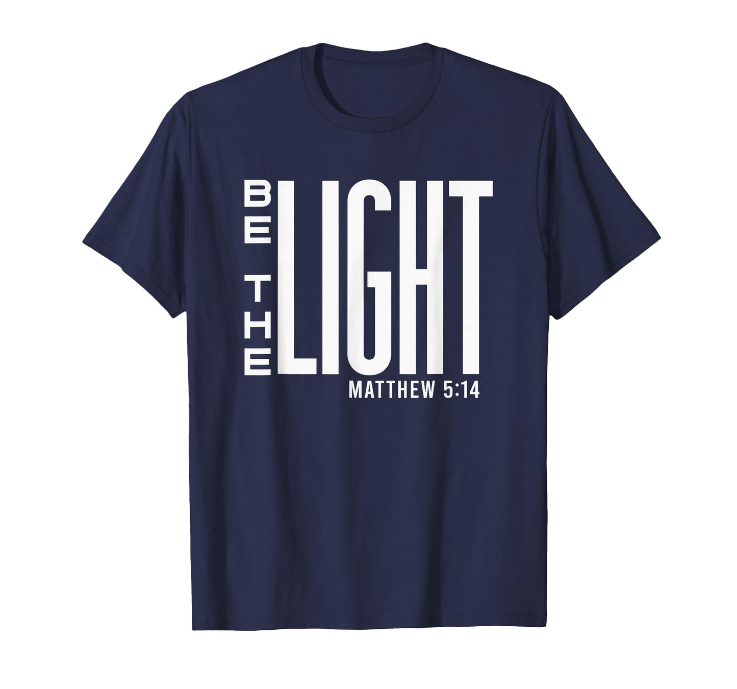 Be The Light - Christian Inspirational Religious Bible Verse T-Shirt