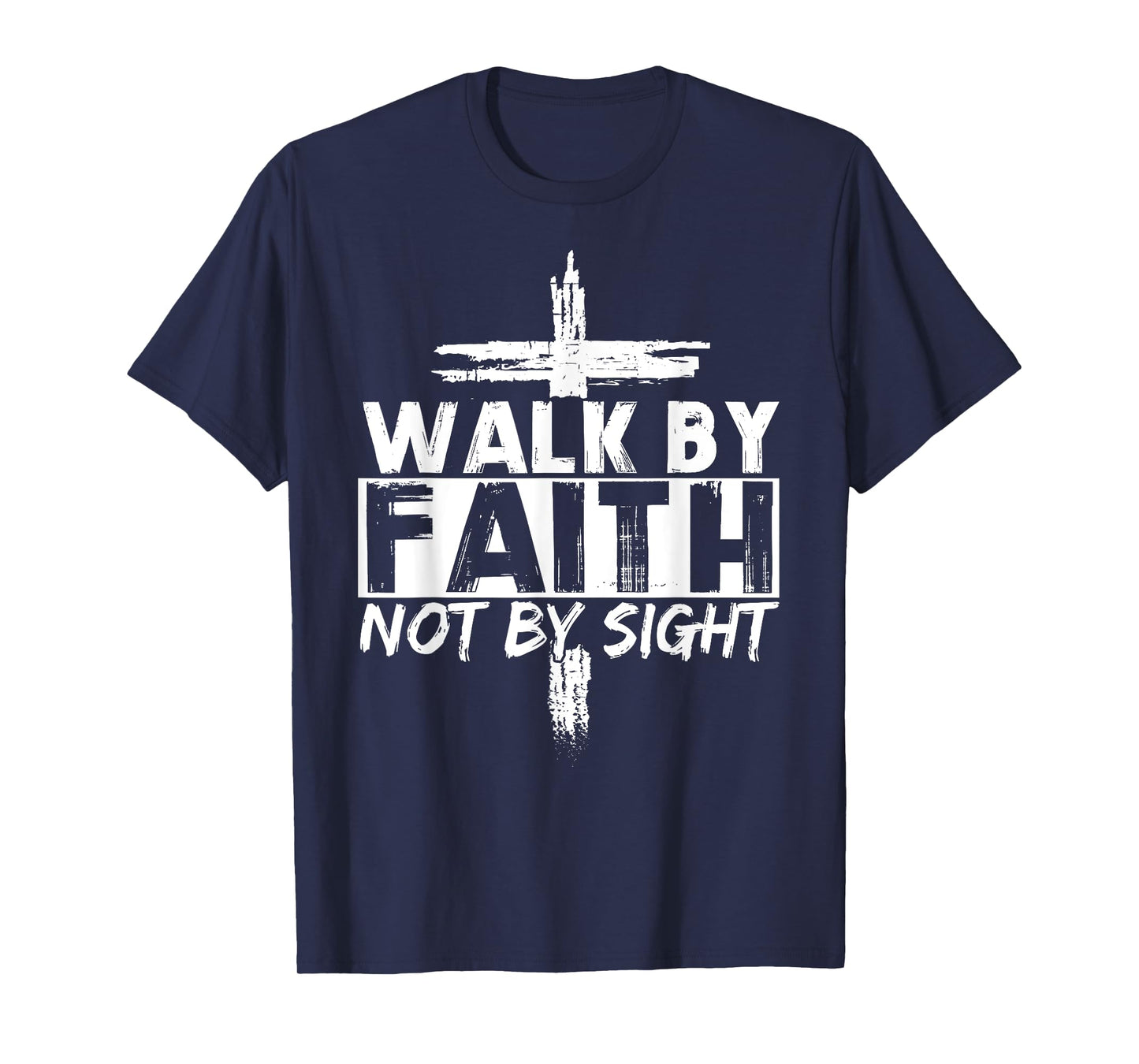 Walk By Faith Not By Sight Bible Verse Christian Jesus Cross T-Shirt