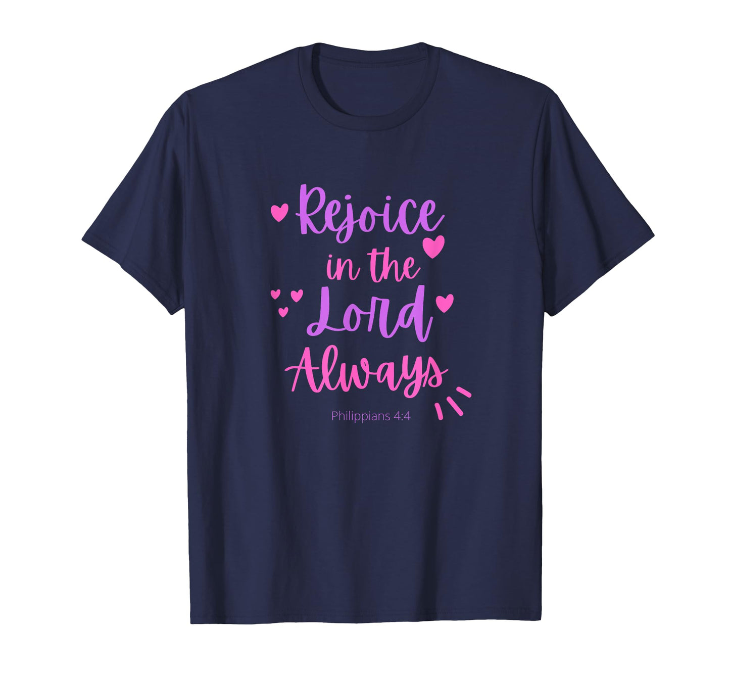 Rejoice In The Lord Always - Philippians 4:4 Christian Bible T-Shirt