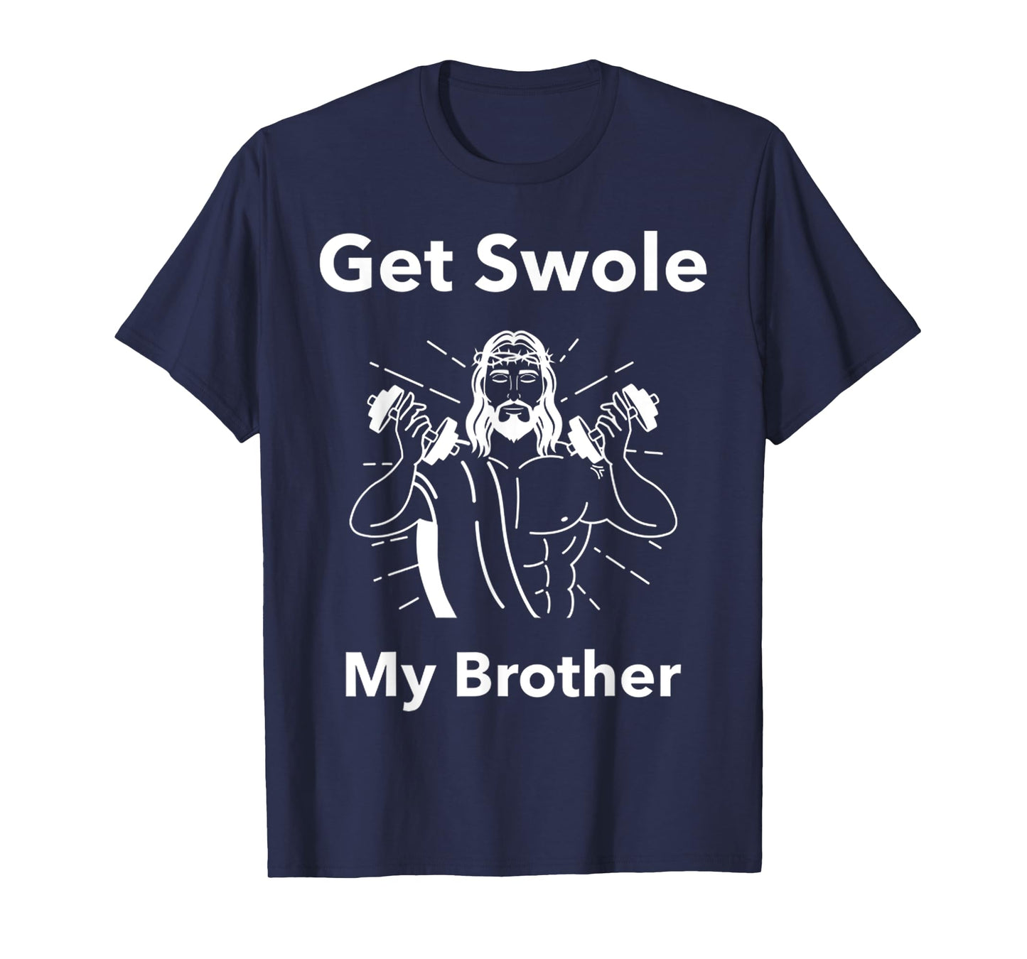 Get Swole My Brother Jesus Funny Gym Religious T-Shirt