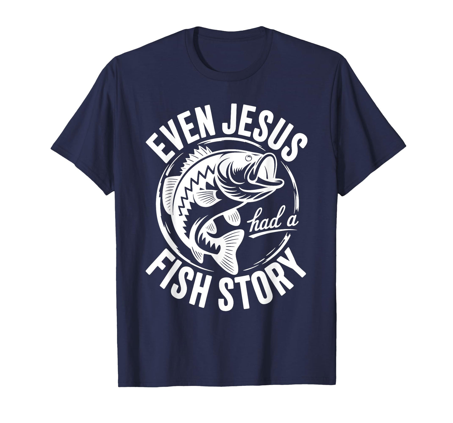 Funny Even Jesus Had a Fish Story Fishing Faith Design T-Shirt