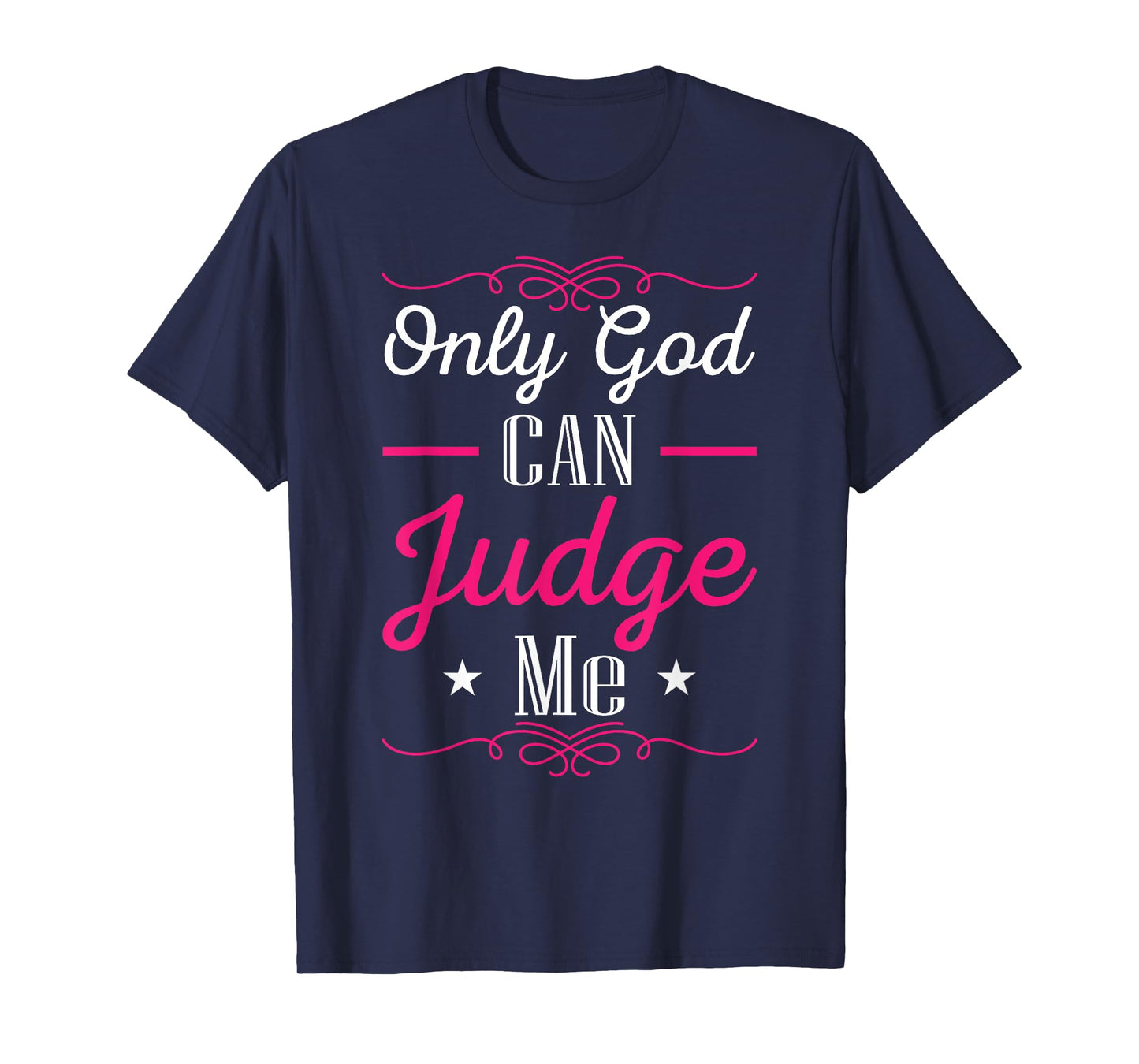Christian Faith Only God Can Judge Me T-Shirt