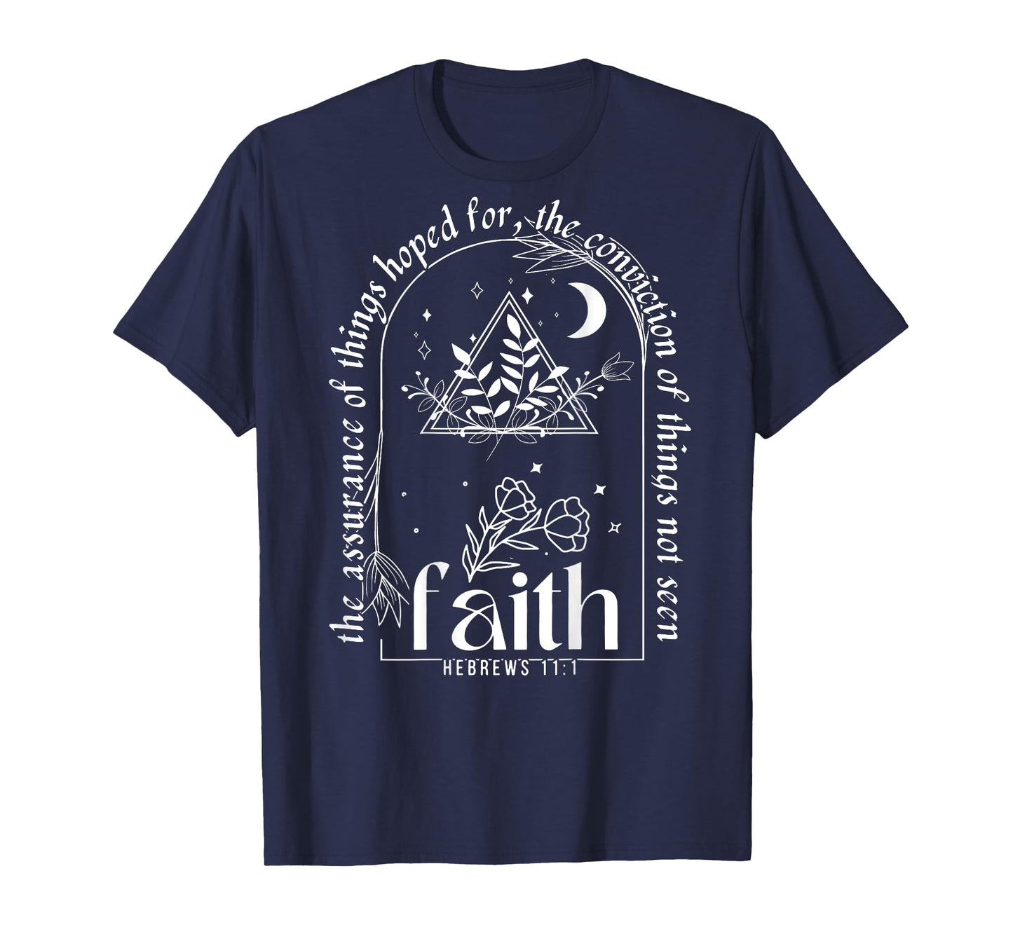 The Assurance Of Things Hoped For, Faith Hebrews 11:1 (Back) T-Shirt