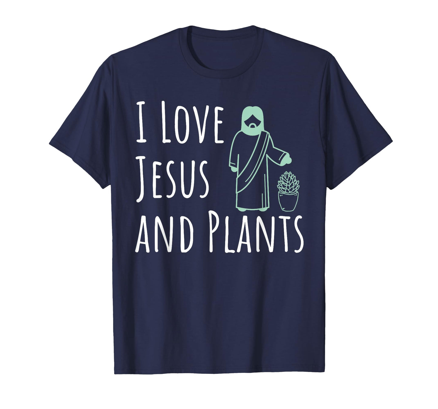 I Love Jesus And Plants Funny Novelty Gardening T-Shirt