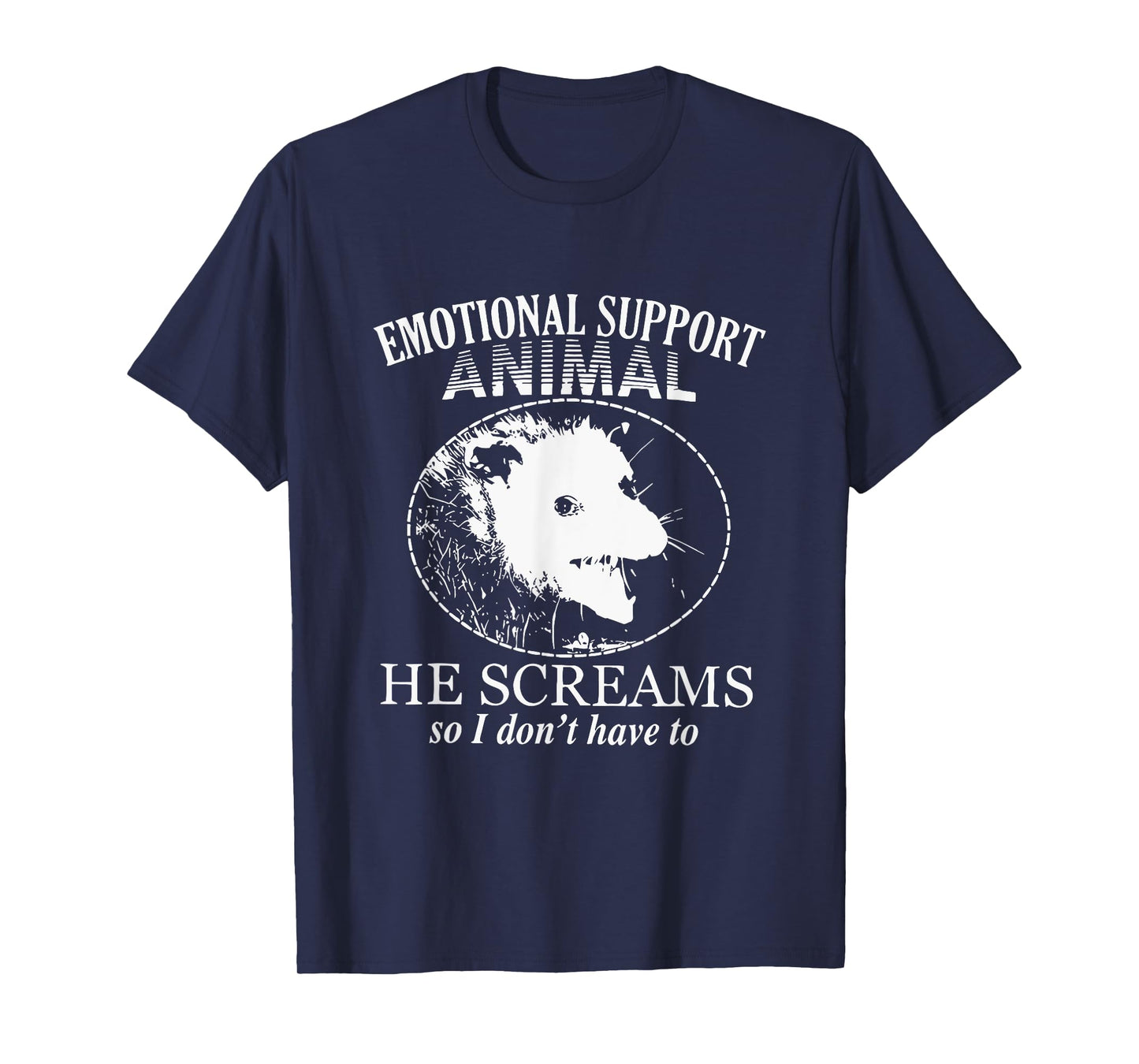 Emotional Support Animal He Screams So I Don't Have To T-Shirt