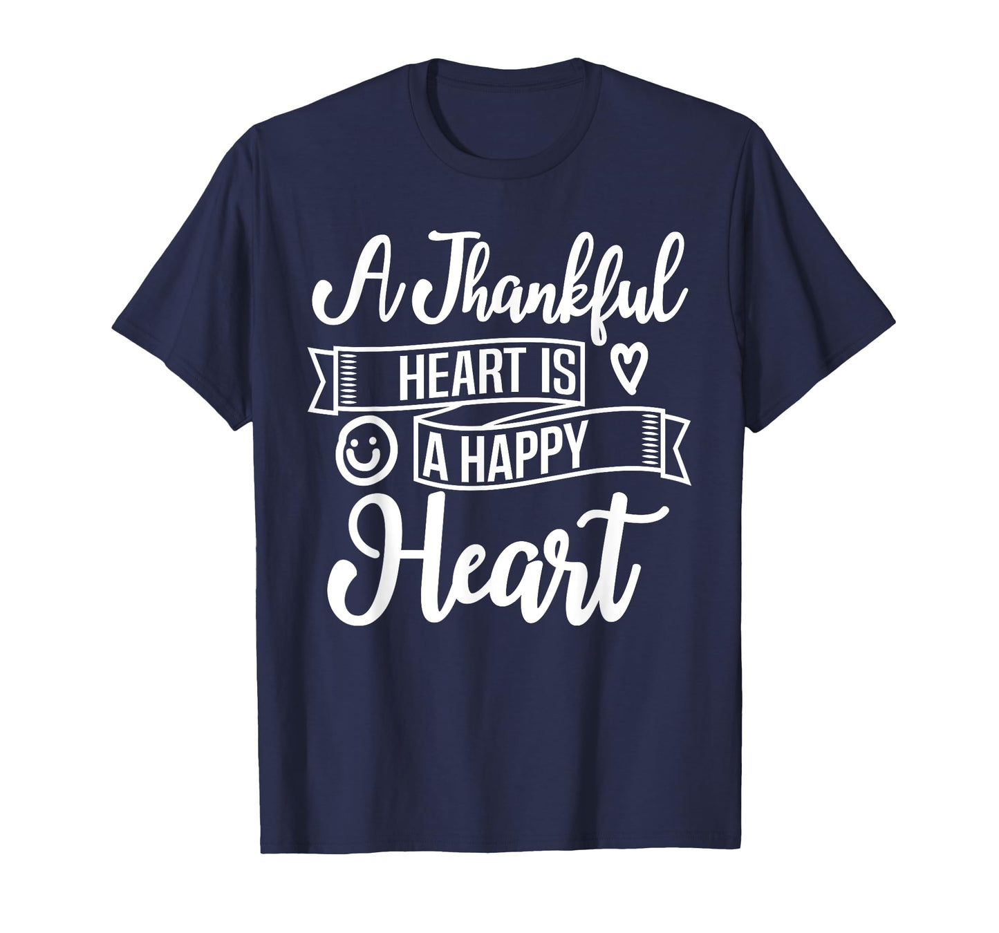Christian A Thankful Heart Is A Happy Heart Encourage Deluxe T-Shirt
