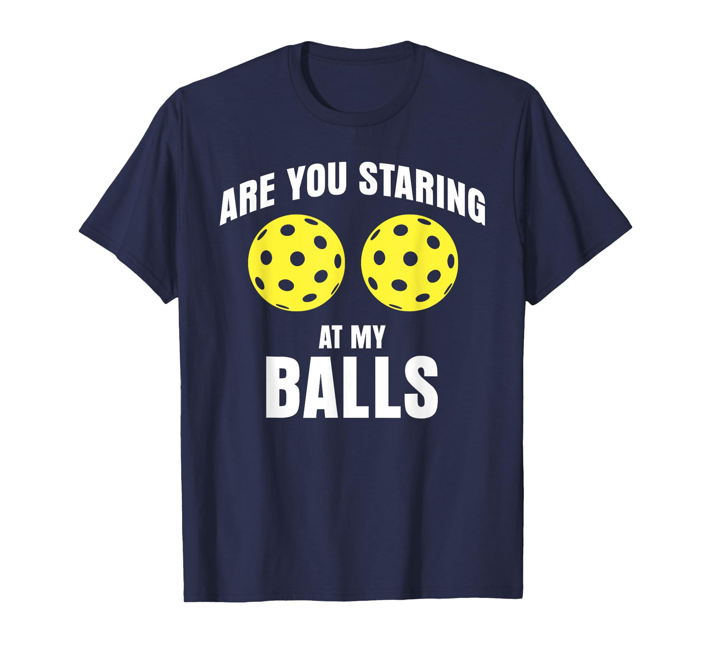 are you staring at my balls funny pickle ball T-Shirt