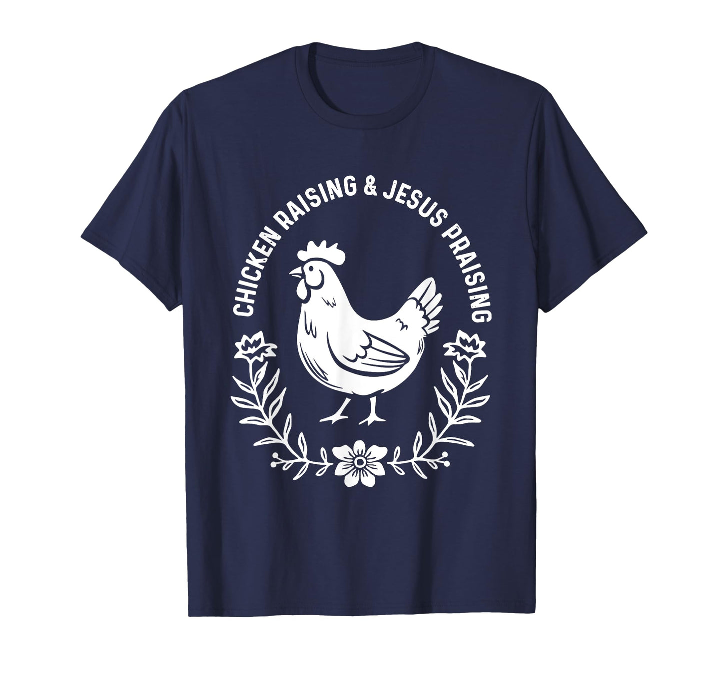 Chicken Raising & Jesus Praising T-Shirt