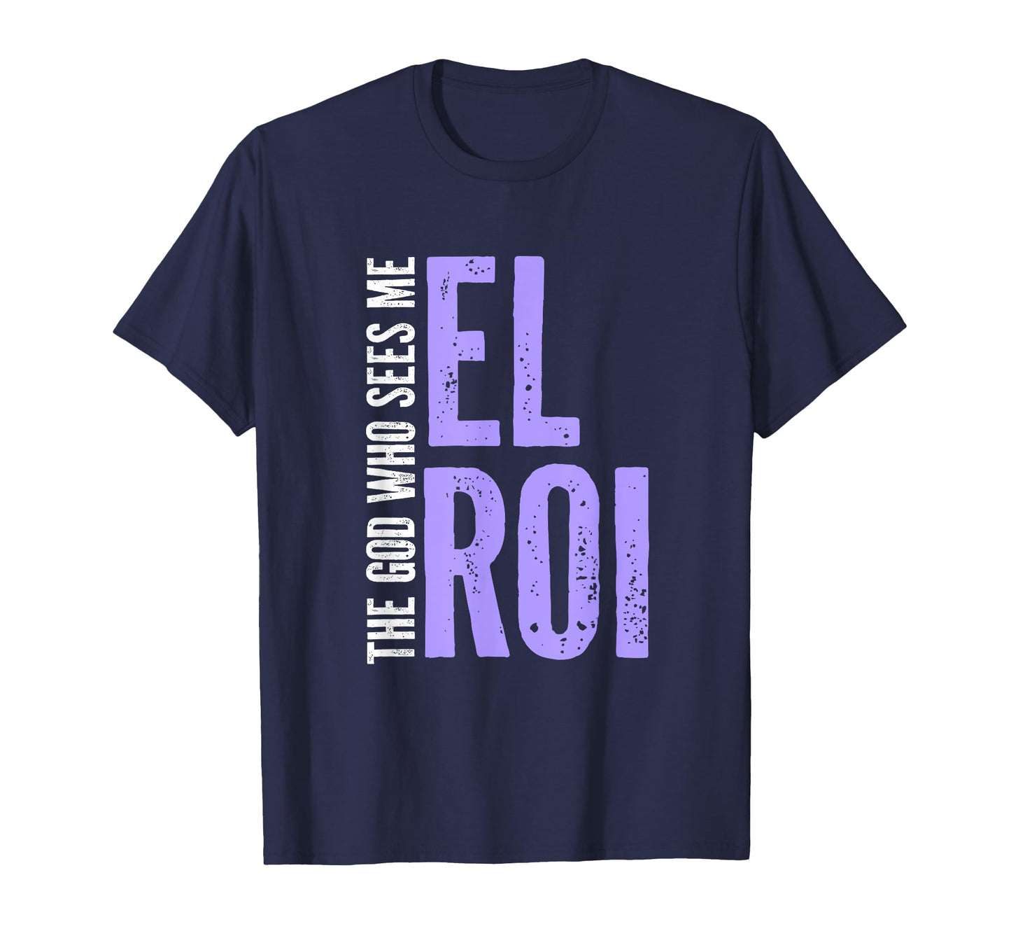 Biblical Quotes - El Roi - The God Who Sees Me - Gift Ideas T-Shirt