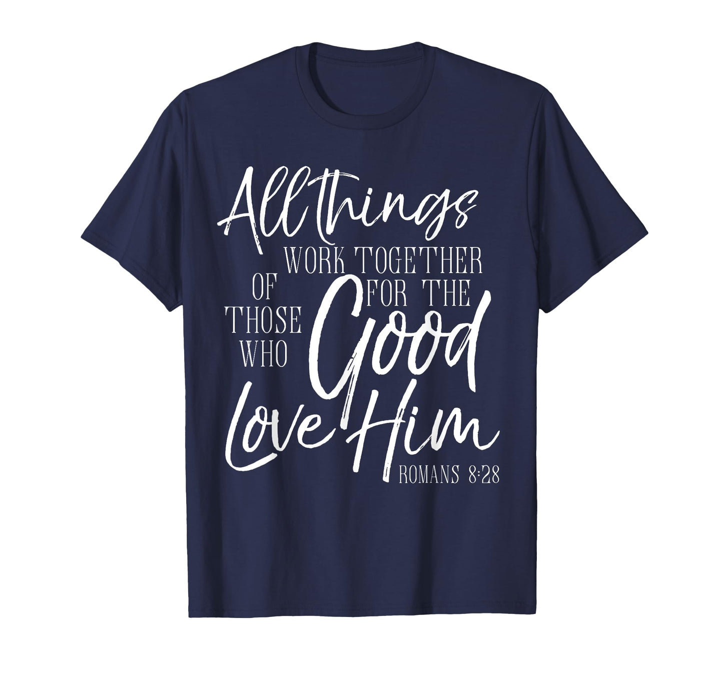 All Things Work Together For Good Shirt Romans Scripture Tee T-Shirt