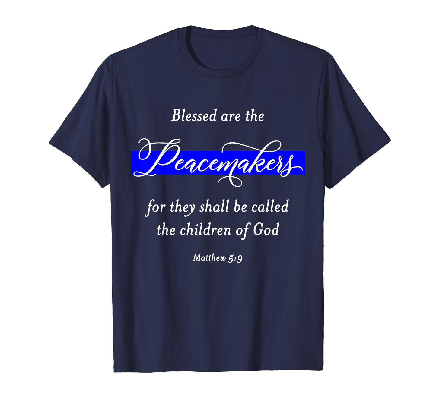 Blessed Are The Peacemakers Shirt Matthew 5:9 Police T-Shirt T-Shirt