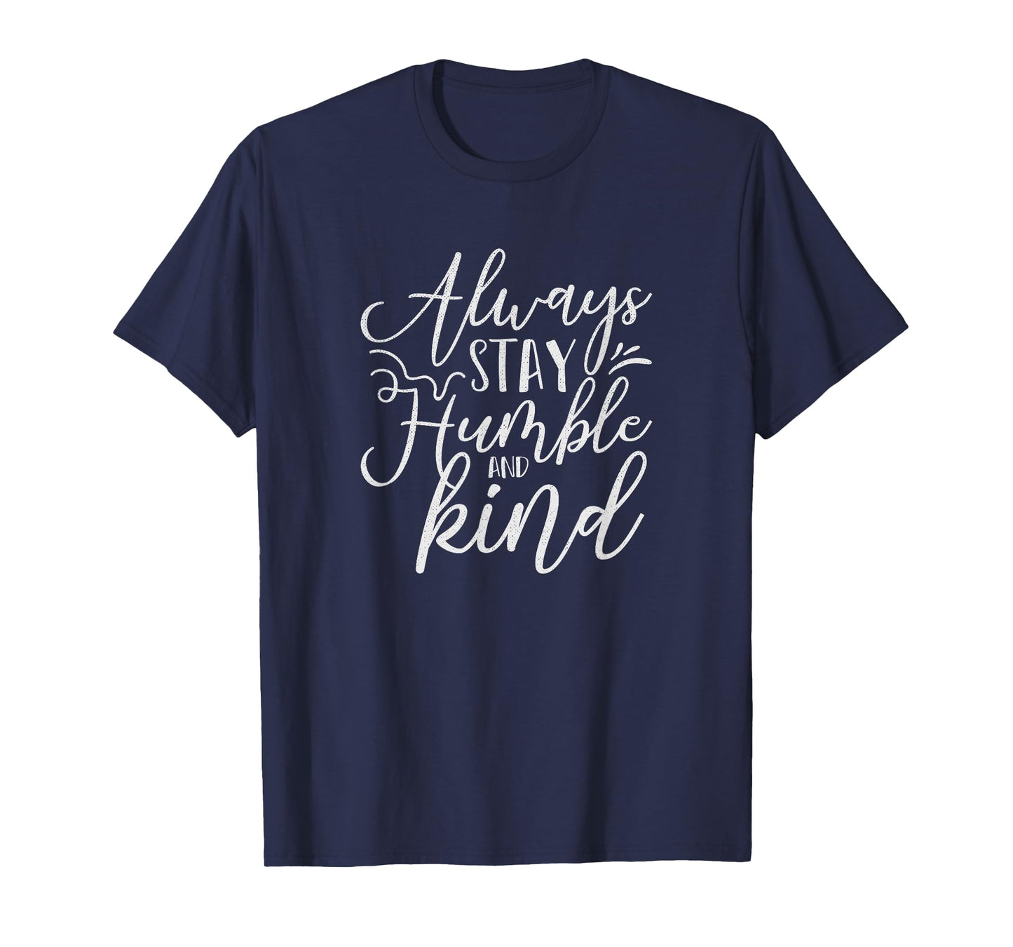 Always Stay Humble and Kind Religious Christian T-Shirt