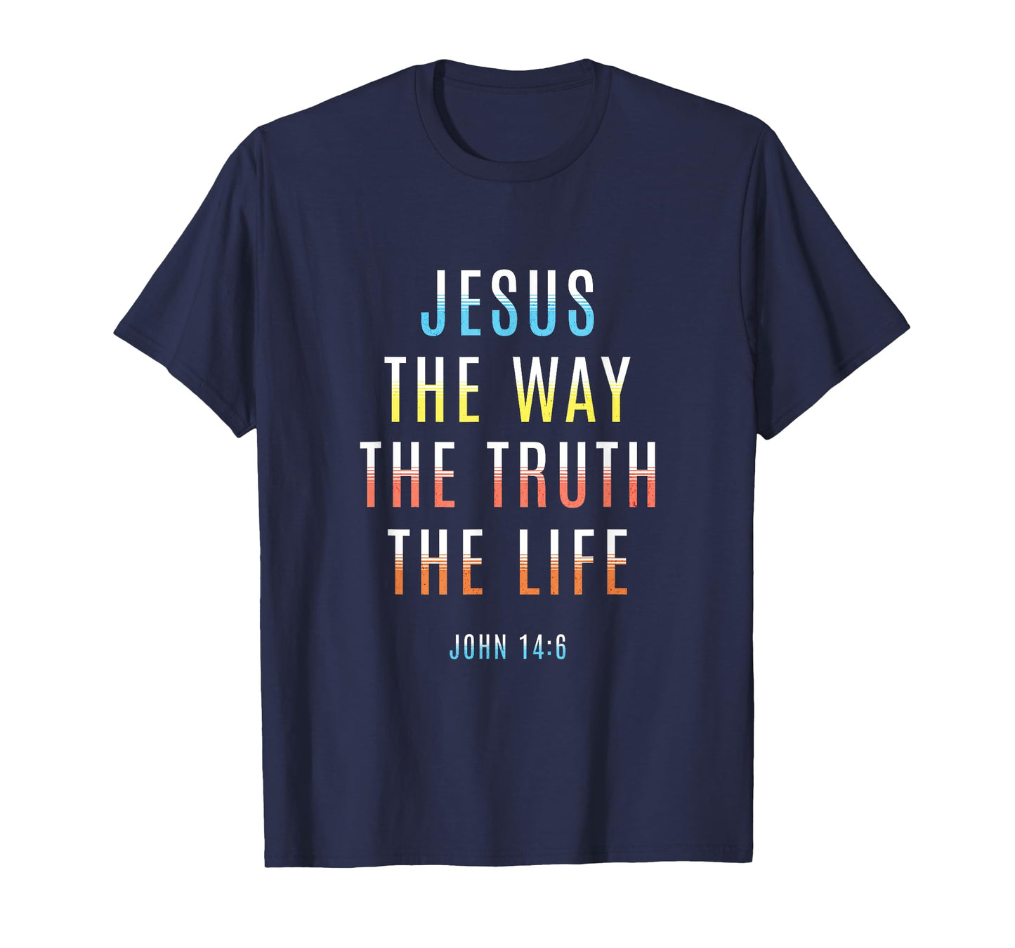 Jesus Way Truth Life John 14:6 Christian Easter Men Women T-Shirt