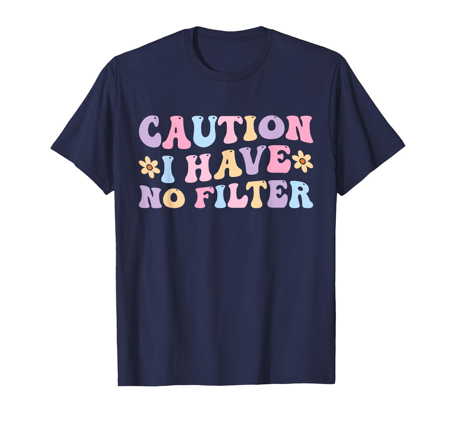 Caution I Have No Filter Funny Unfiltered Personality Humor T-Shirt