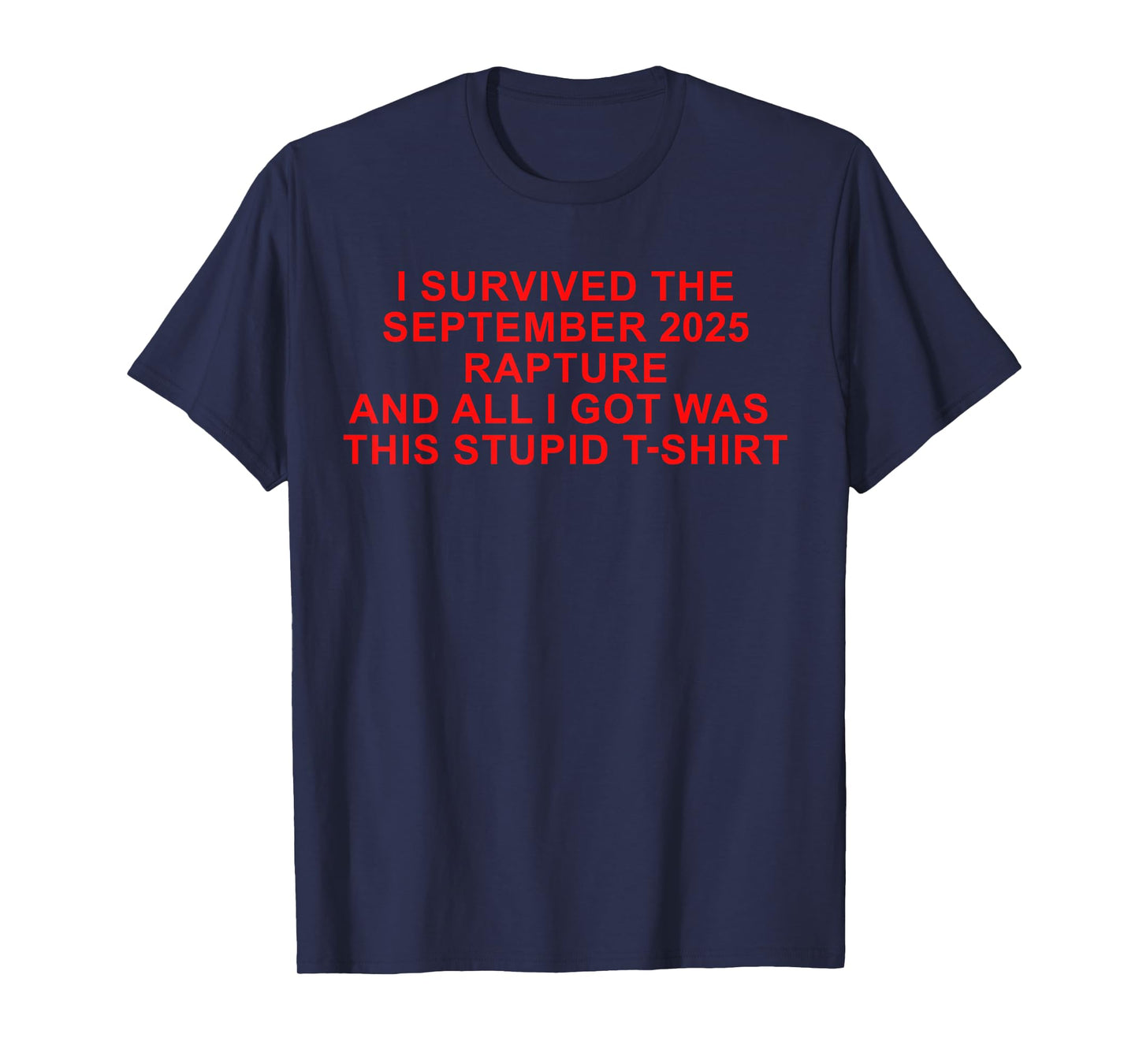 I Survived The Rapture of 2025 and All got was This Meme T-Shirt