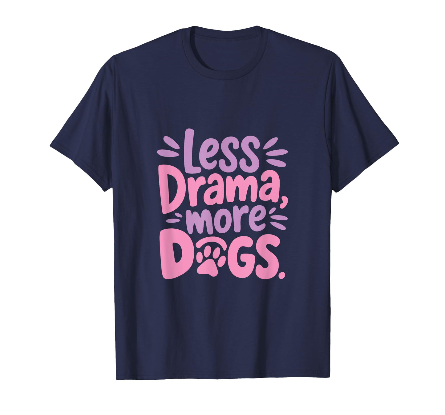 Funny Dog Quote Less Drama More Dogs Cute Graphic T-Shirt