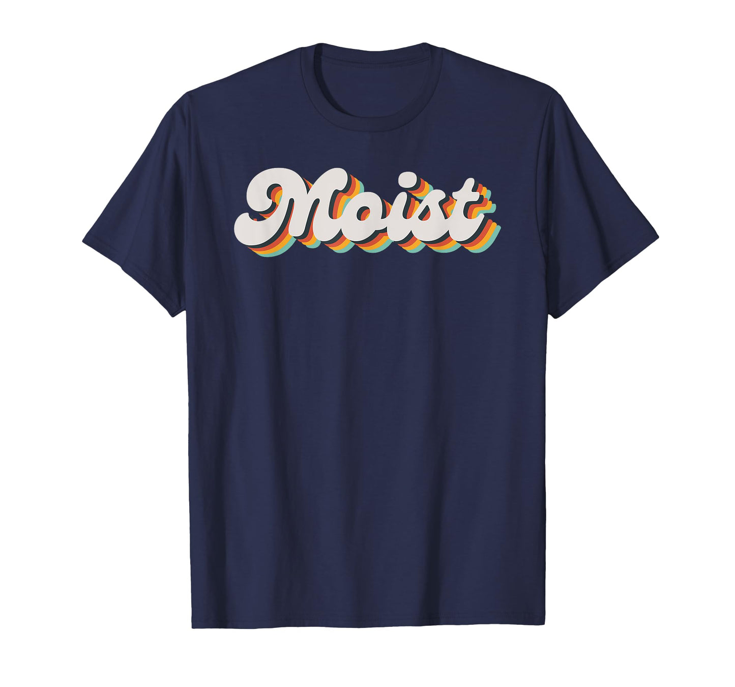Moist Funny Meme Offensive Weird Cool Hilarious Humorous T-Shirt