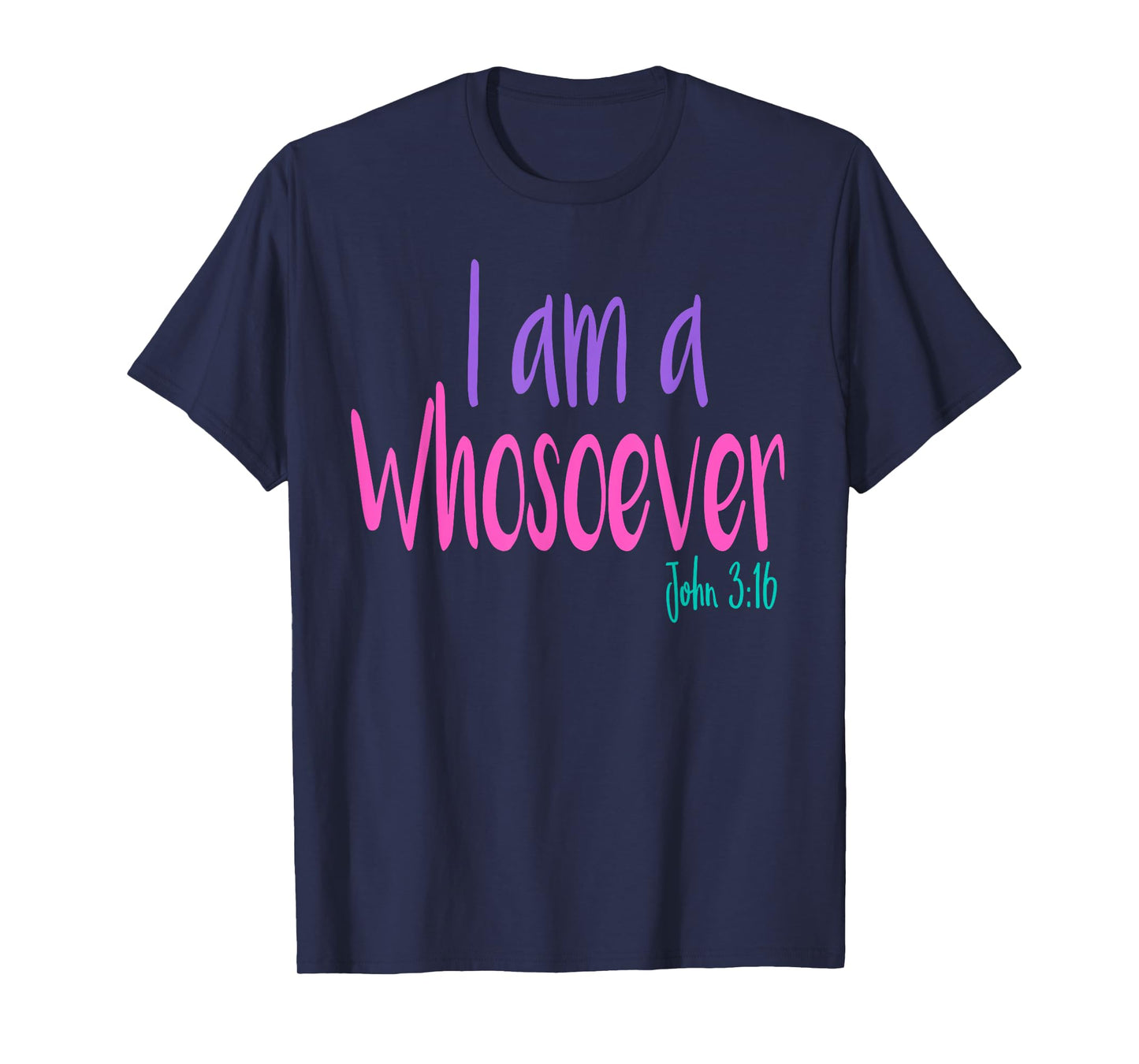 I'M A WHOSOEVER SHIRT I am Bible Verse T-shirt John 3:16 T-Shirt