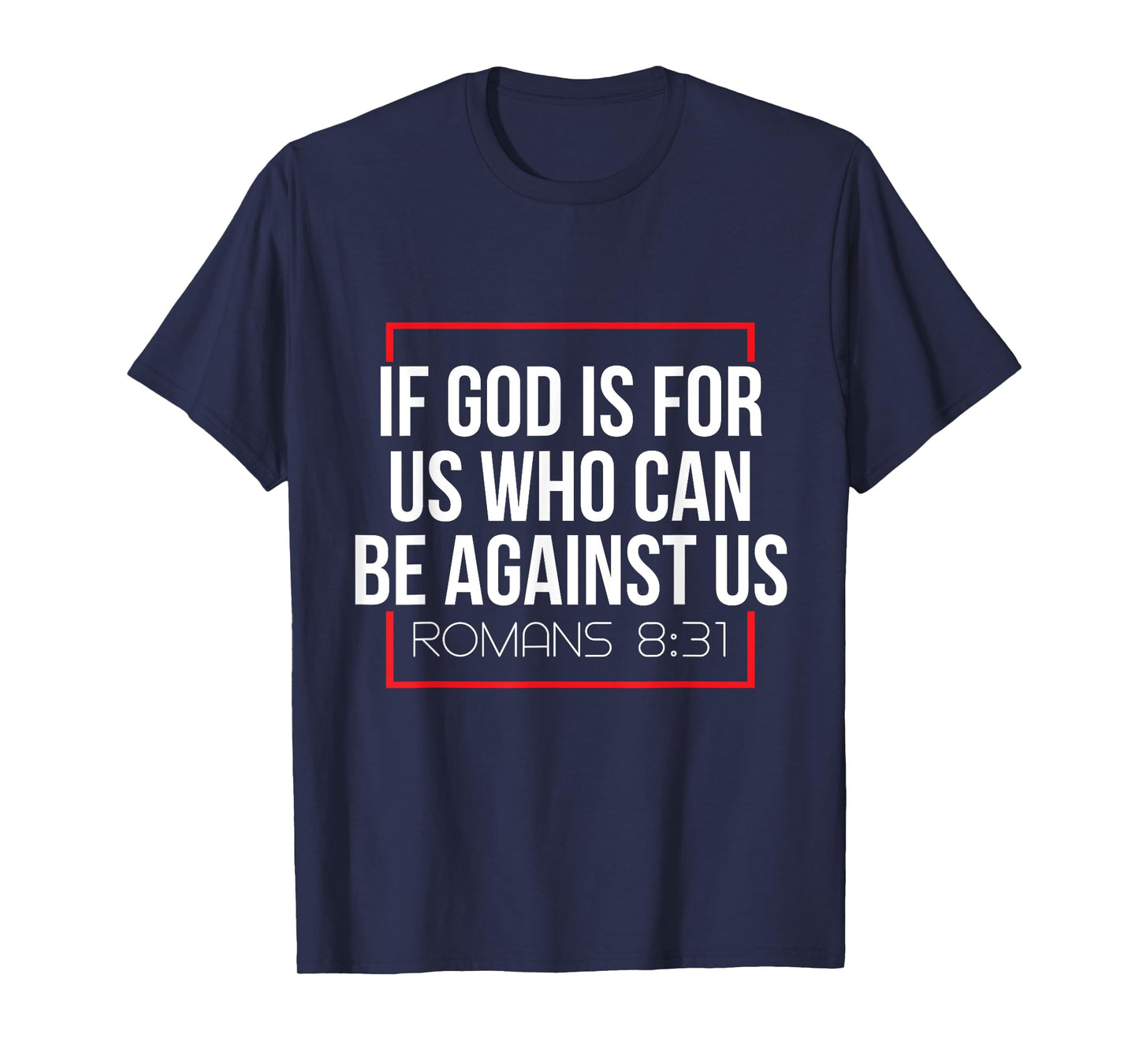 Bible Verse If God Is For Us Who Can Be Against Us God T-Shirt