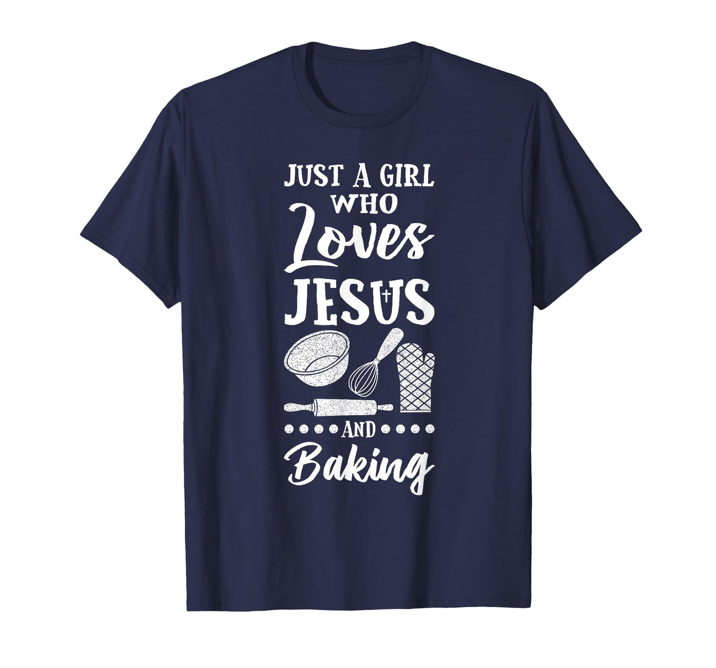Just A Girl Who Loves Jesus And Baking Christian Baker T-Shirt