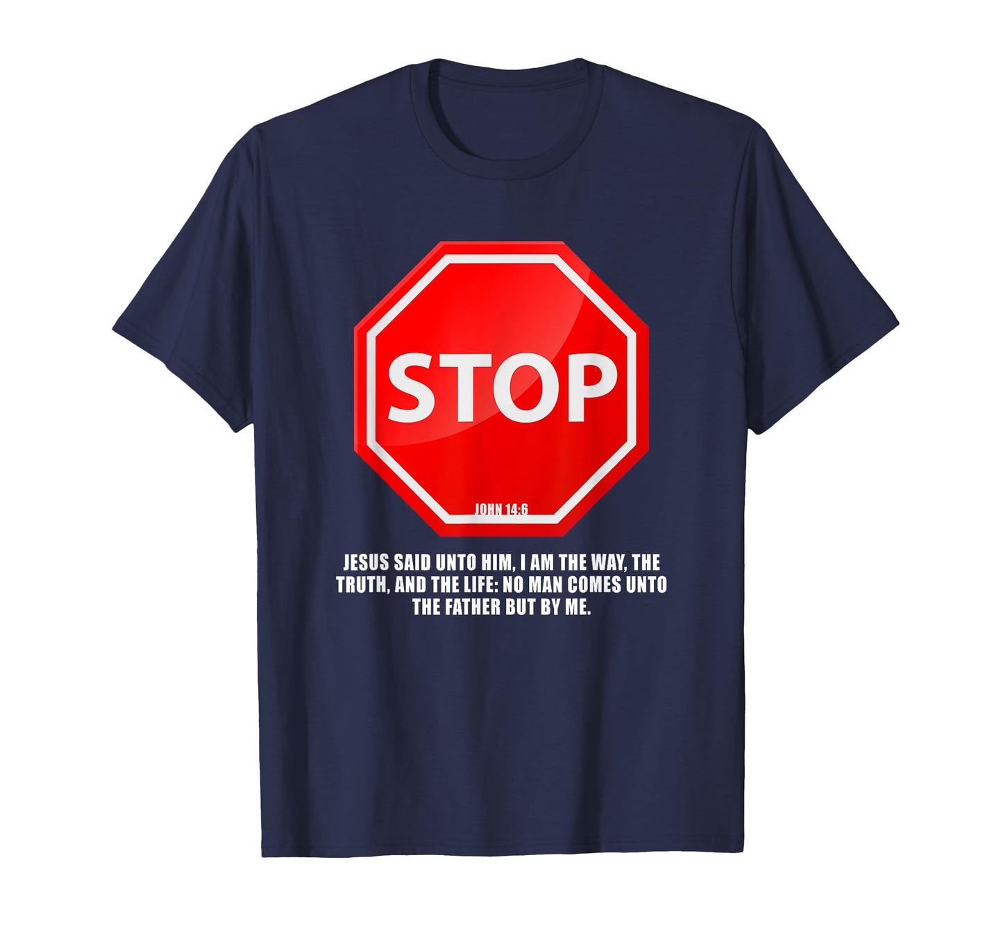 Stop – No Man Comes to The Father John 14:6 Warning Sign T-Shirt