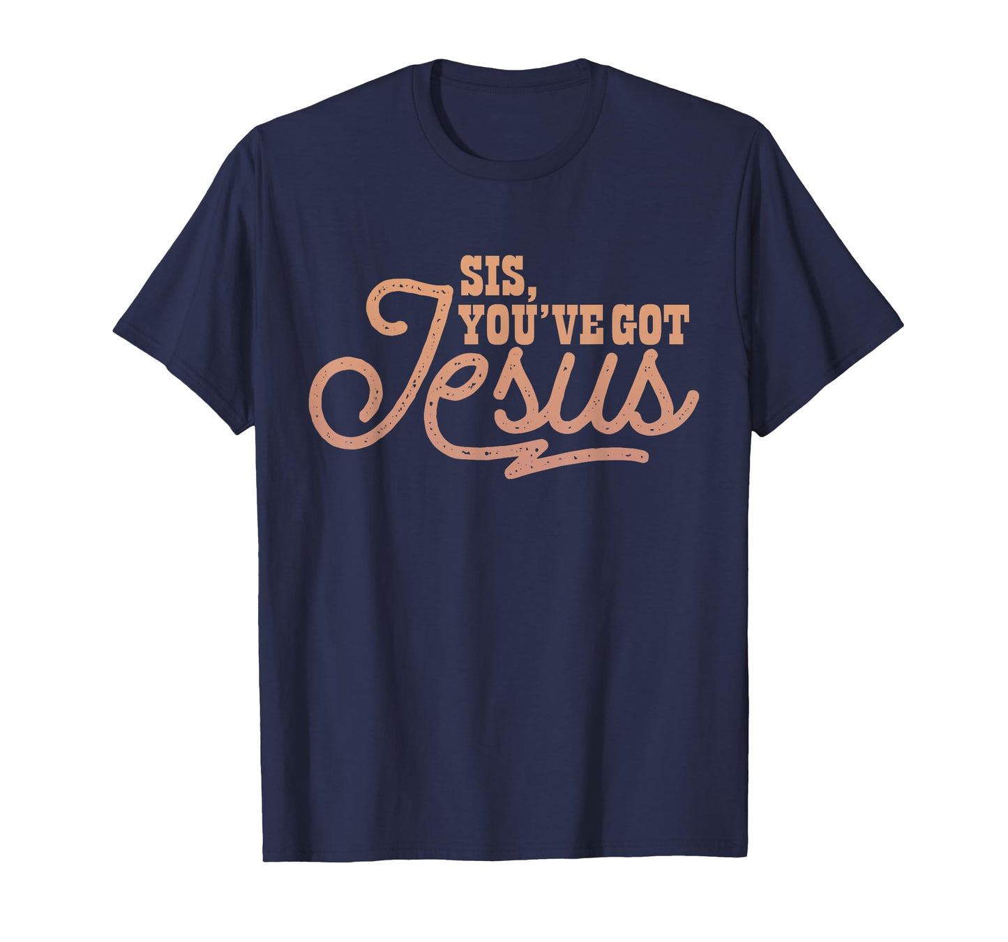 Sis, You've Got Jesus Melanin Christian Design T-Shirt