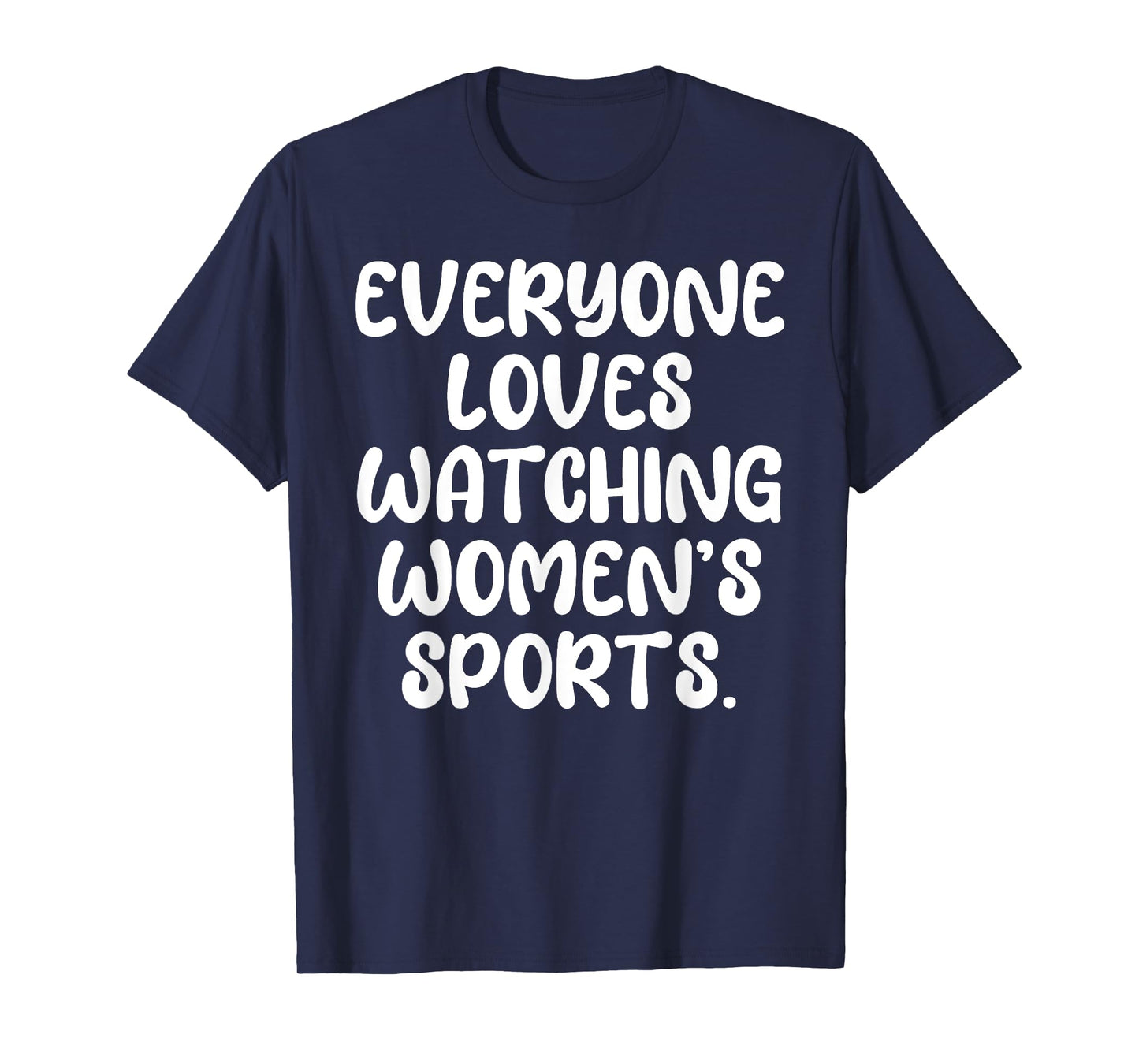 Everyone Loves Watching Women's Sports Statement Mens Kids T-Shirt