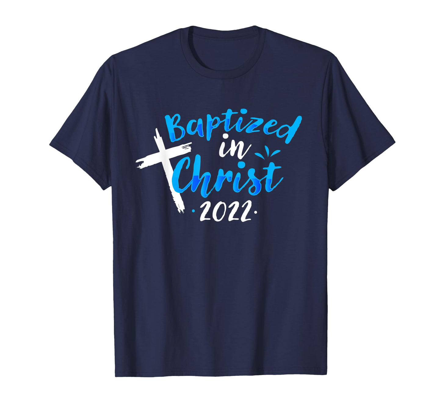 Baptized In Christ 2022 Baptism Catholic Christian T-Shirt