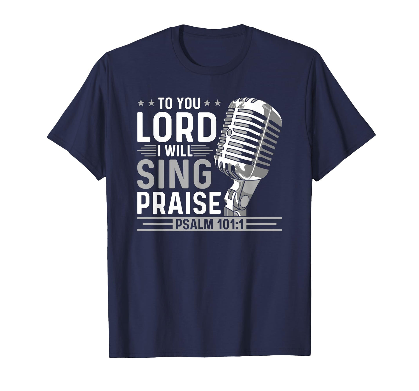 To You Lord I Will Sing Praise, Christian Worship Singer T-Shirt