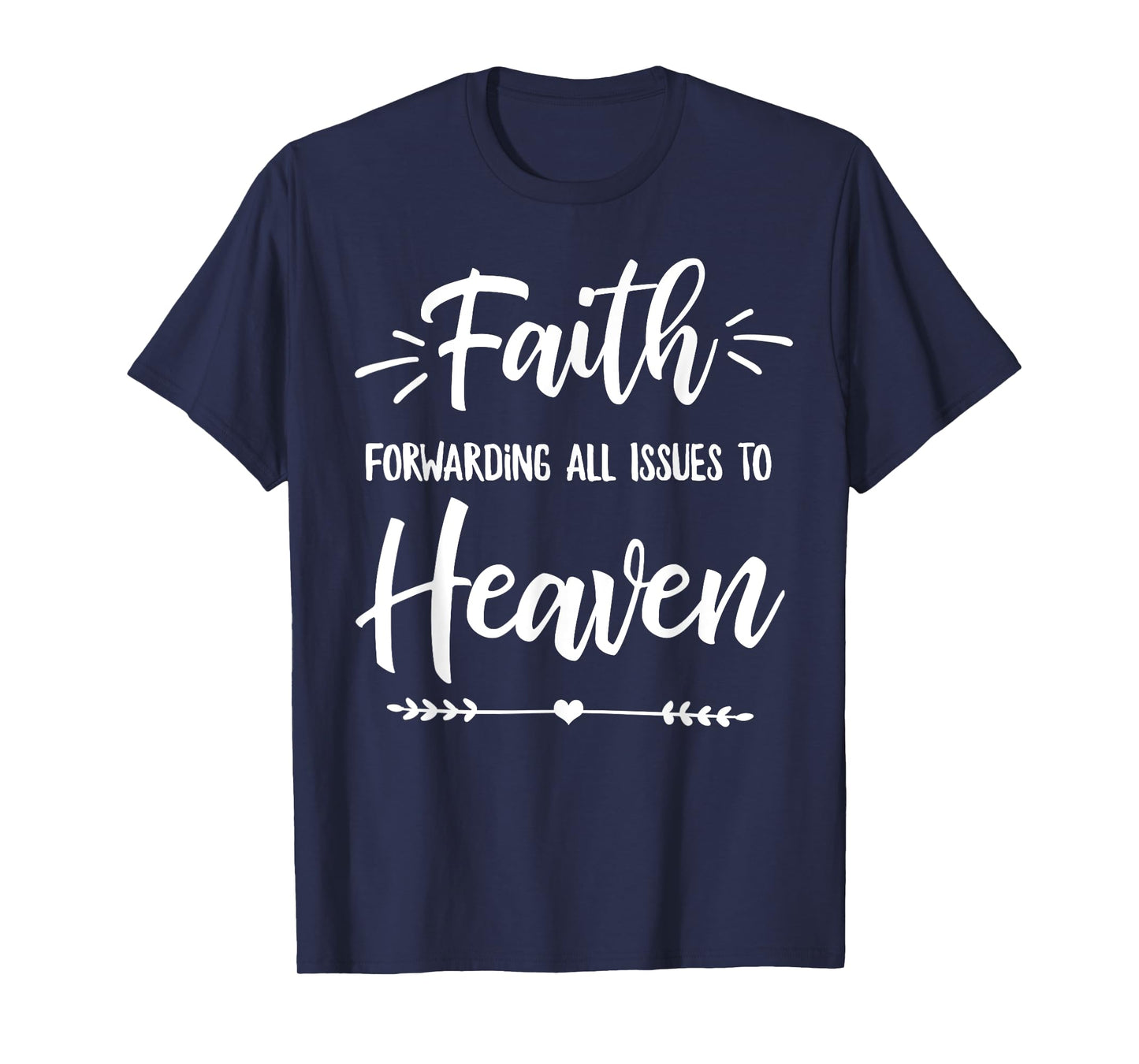 Faith Forwarding All Issues To Heaven Cute Christian Gift T-Shirt