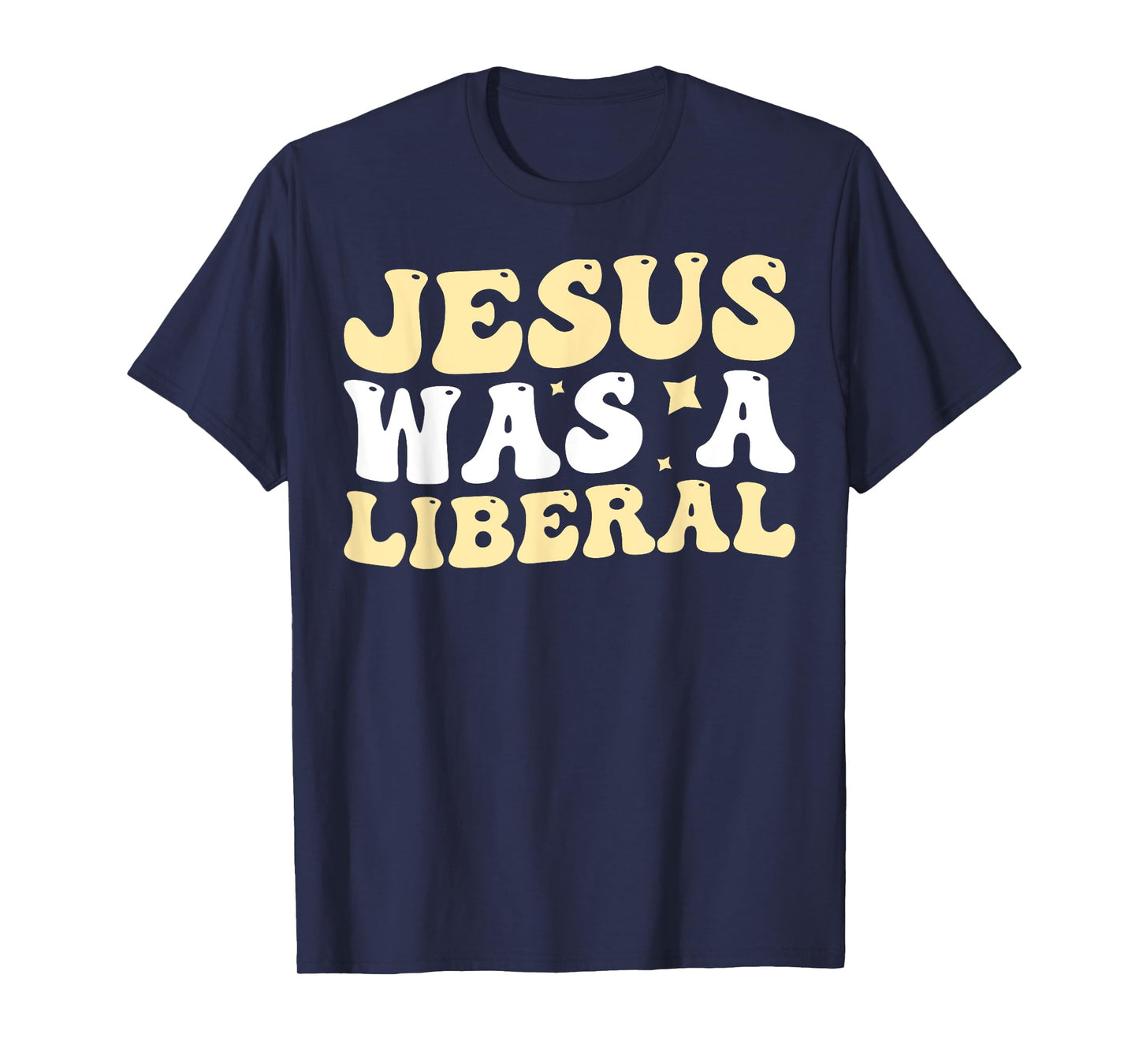 Jesus Was A Liberal T-Shirt
