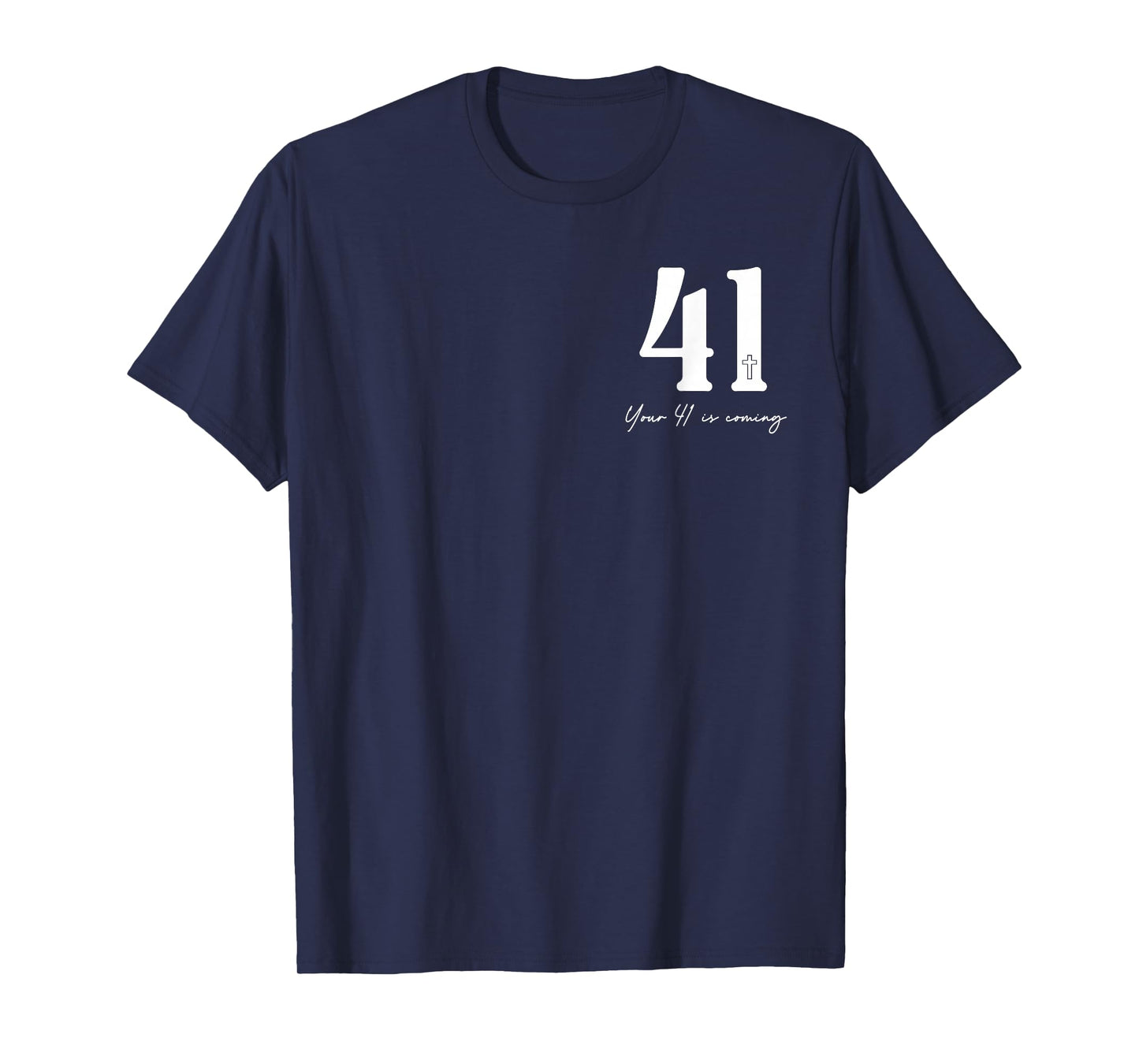 Your 41 is Coming Quotes - Front and Back, Design 2 Sides T-Shirt
