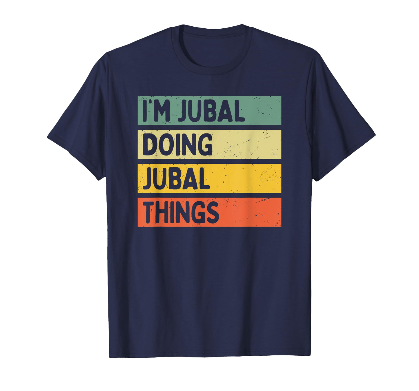 I'm Jubal Doing Jubal Things Funny Personalized Quote T-Shirt