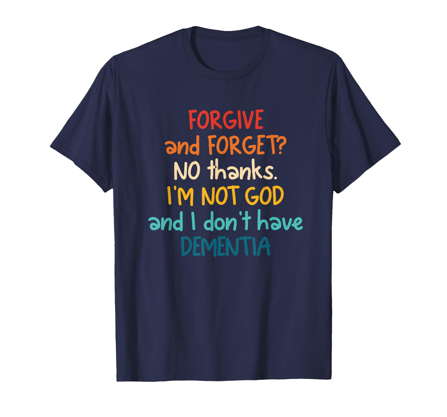 Forgive and Forget? No Thanks. T-Shirt